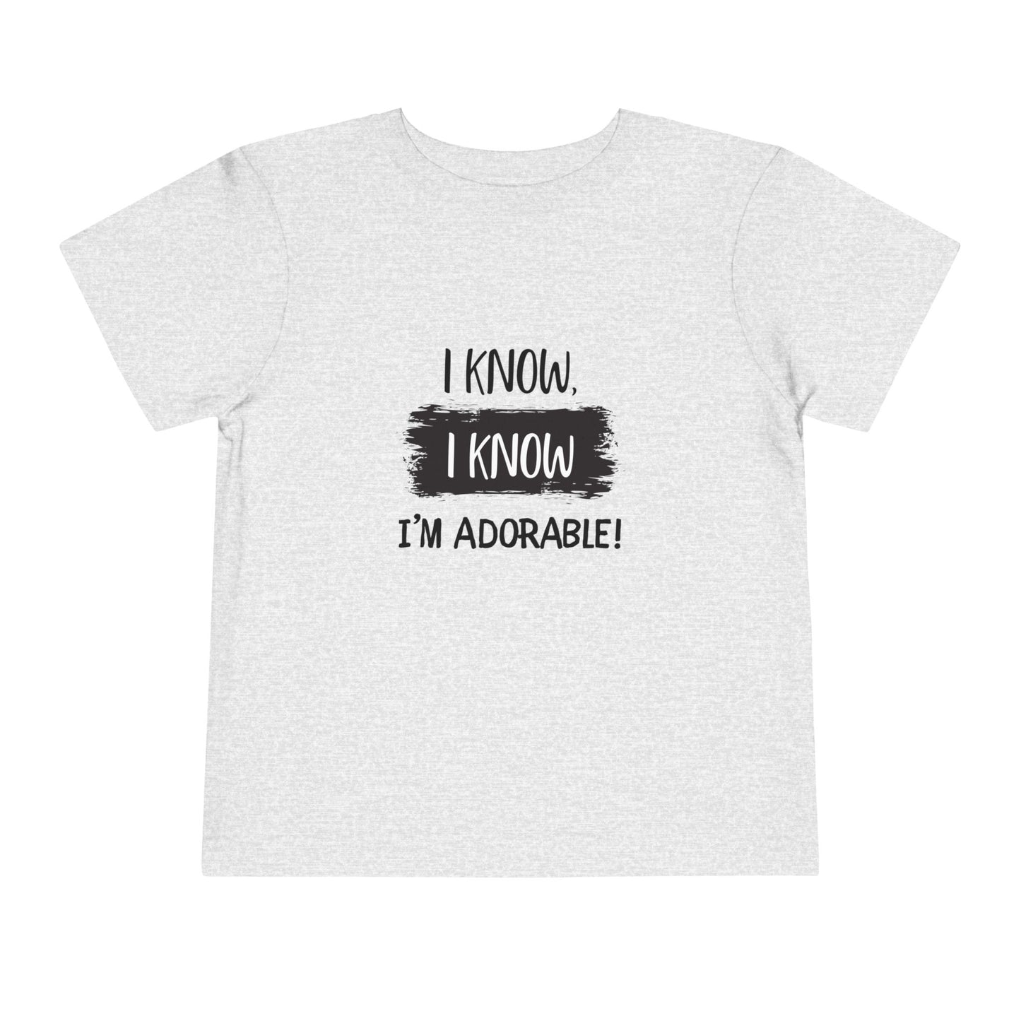 I Know, I Know Toddler Short Sleeve Tee