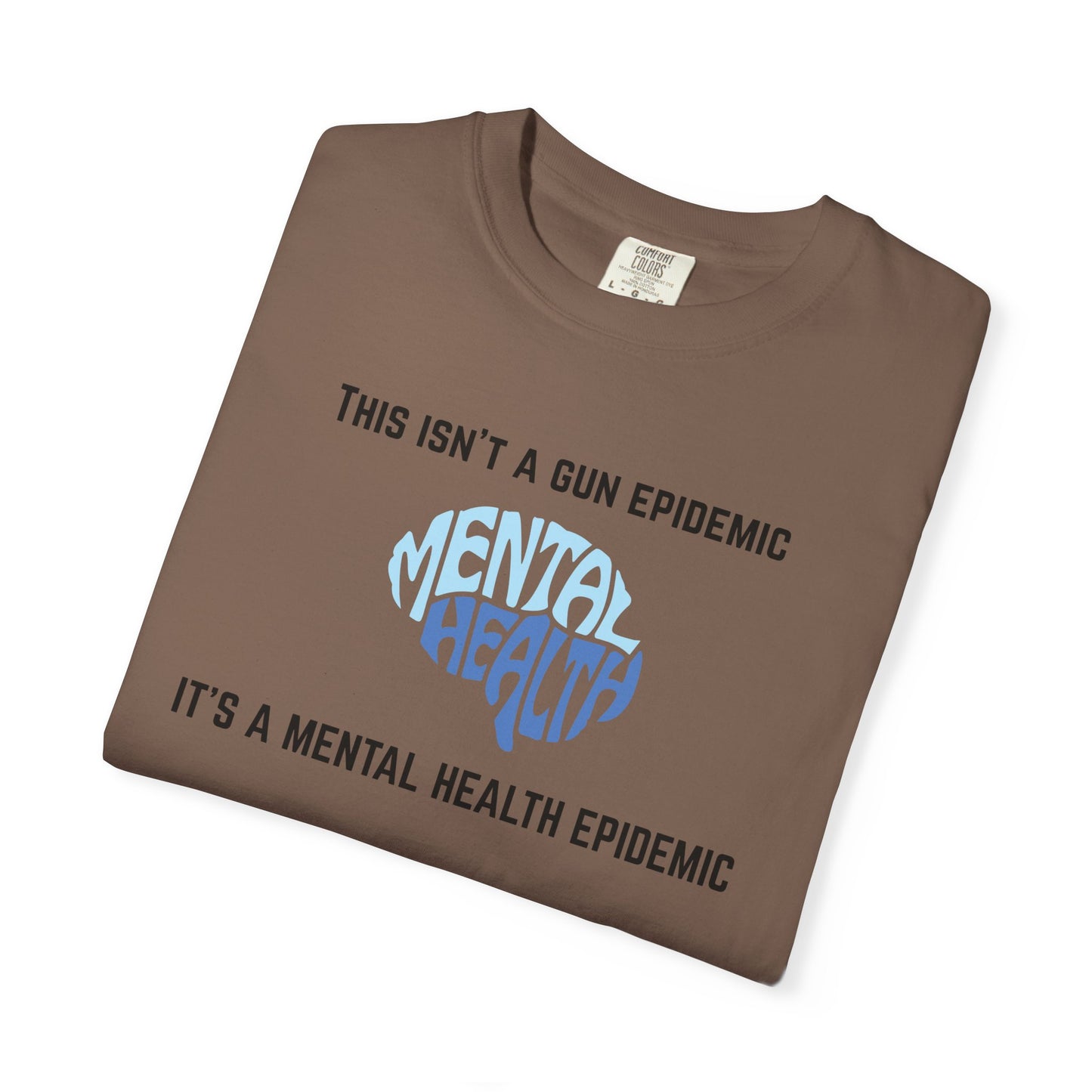 Mental Health Epidemic Unisex Garment-Dyed T-shirt