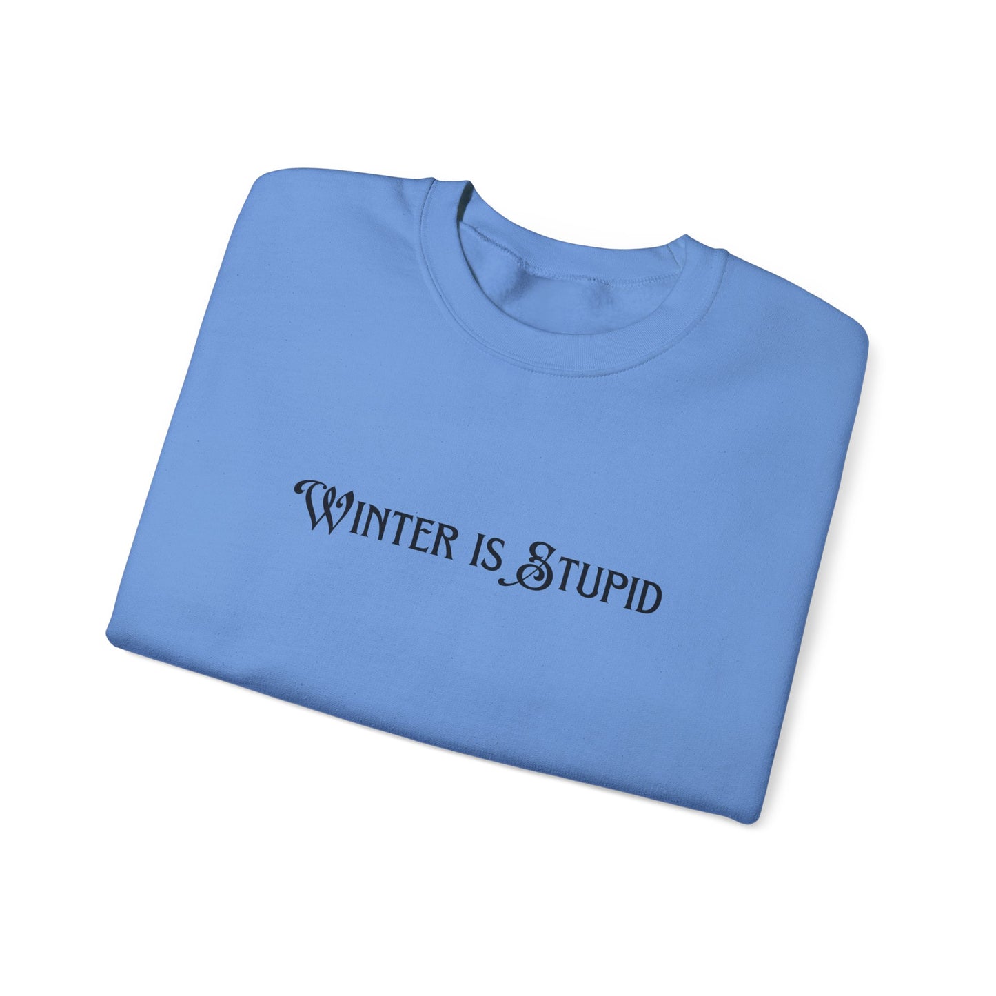 Winter Is Stupid Unisex Heavy Blend™ Crewneck Sweatshirt