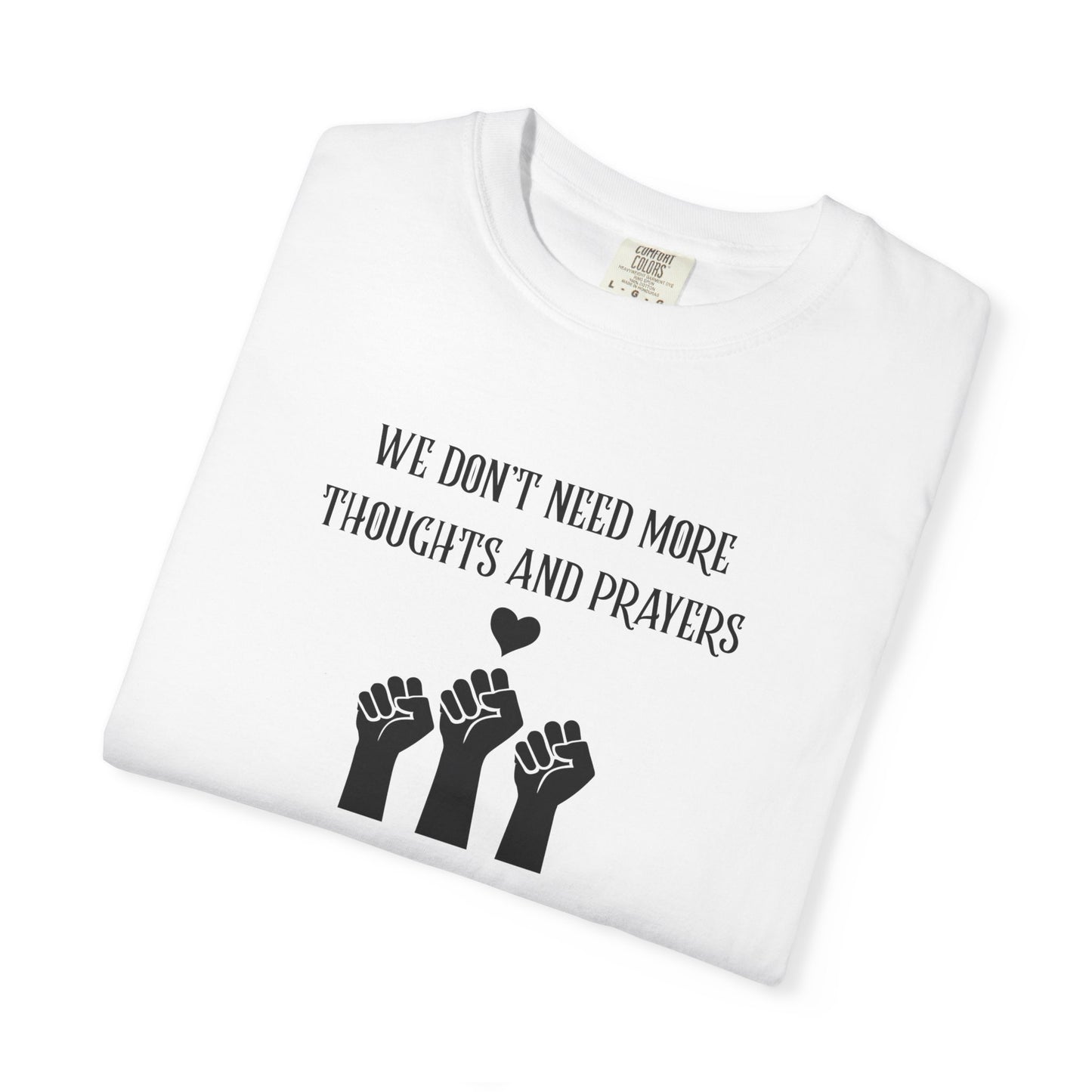 We Don't Need More Thoughts Garment-Dyed T-shirt