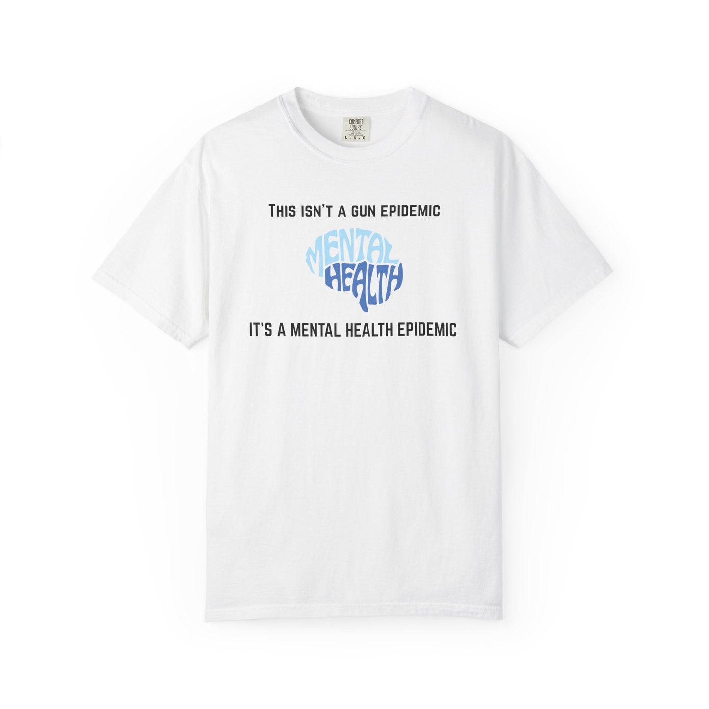 Mental Health Epidemic Unisex Garment-Dyed T-shirt