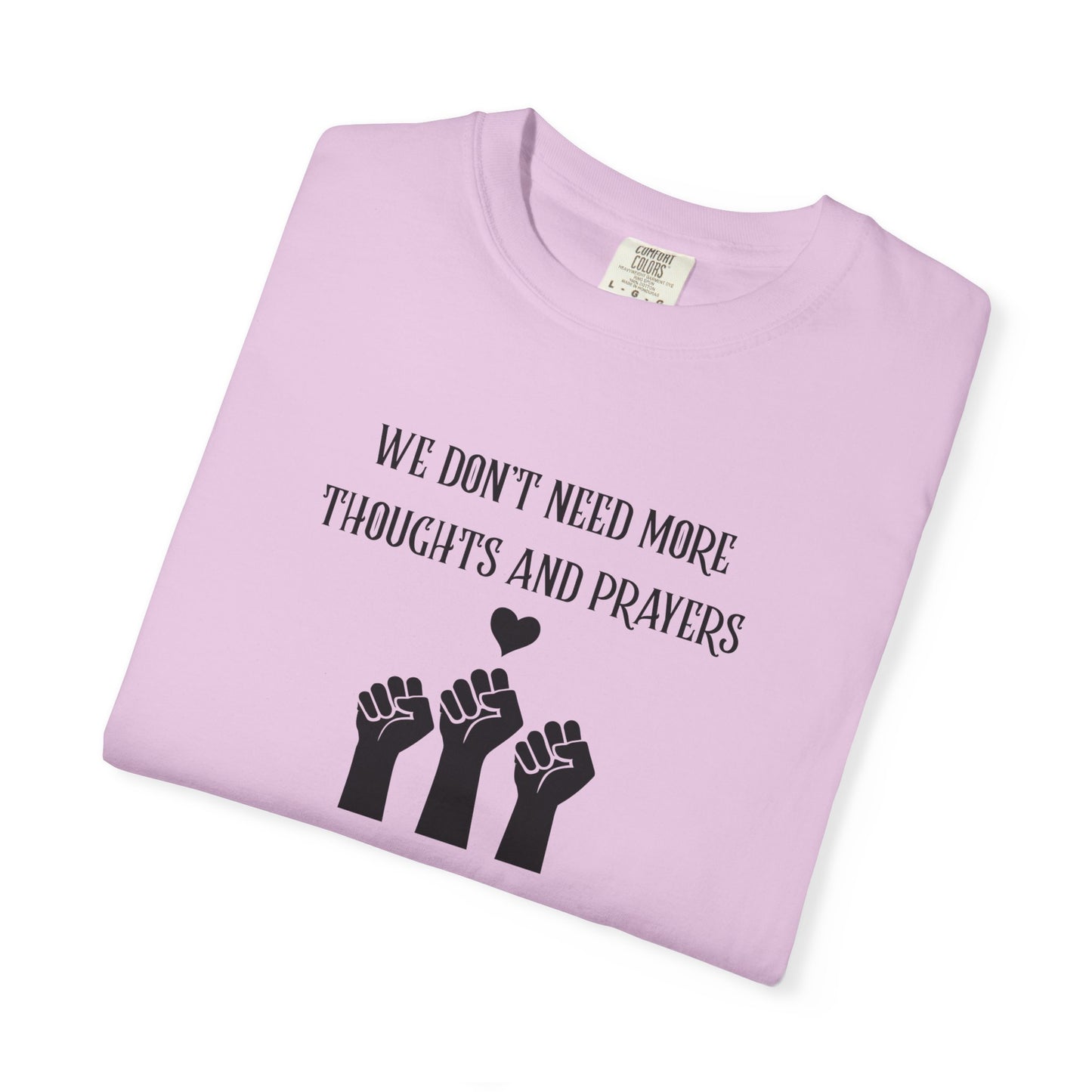We Don't Need More Thoughts Garment-Dyed T-shirt