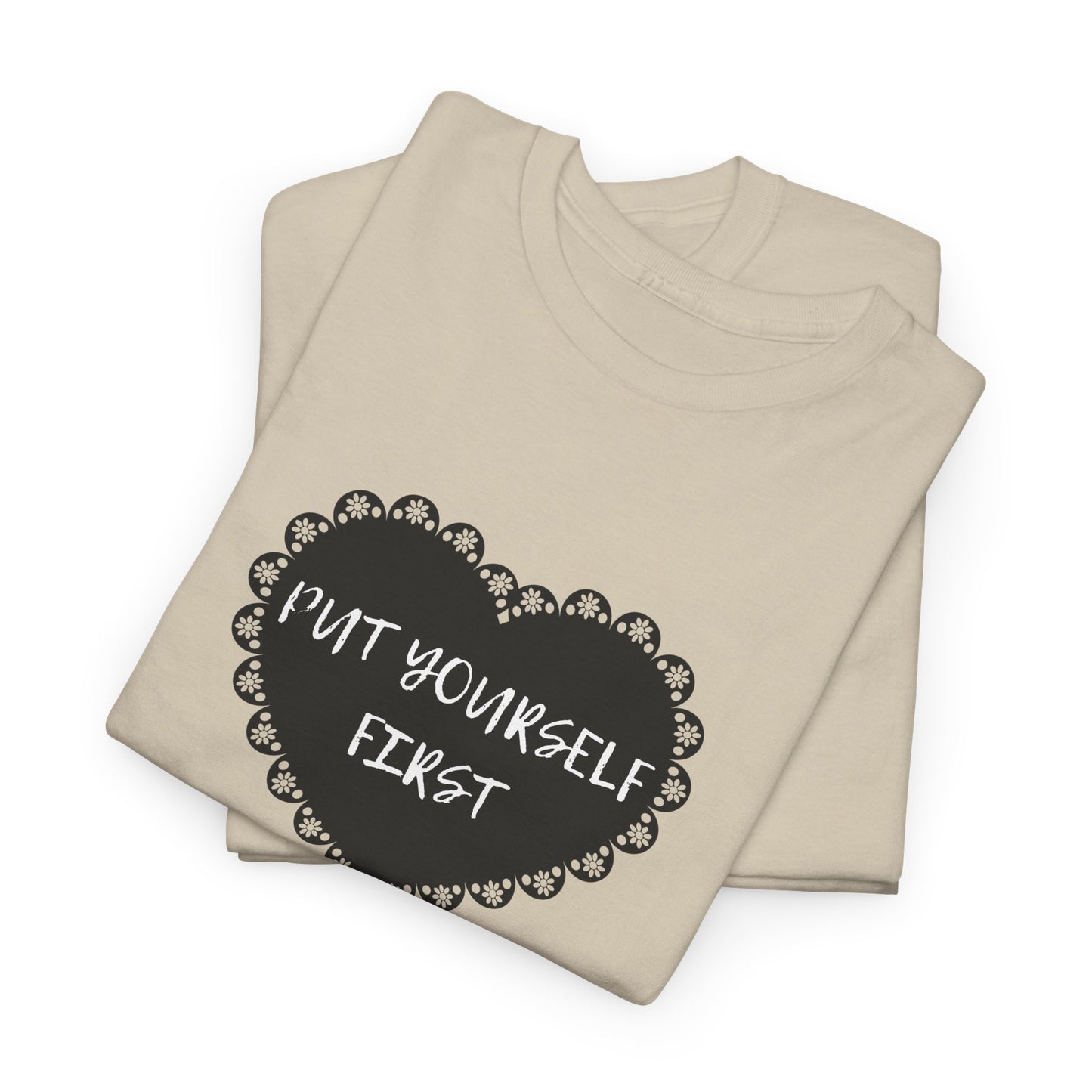 Put Yourself First Unisex Heavy Cotton Tee