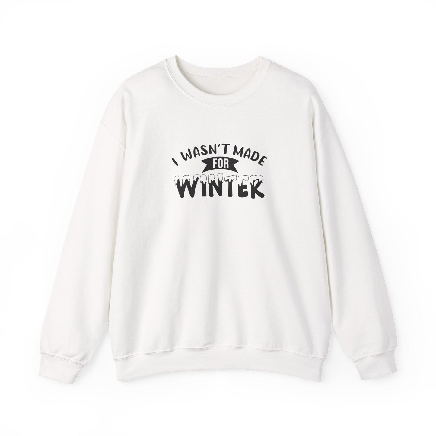 I Wasn't Made For Winter Unisex Heavy Blend™ Crewneck Sweatshirt