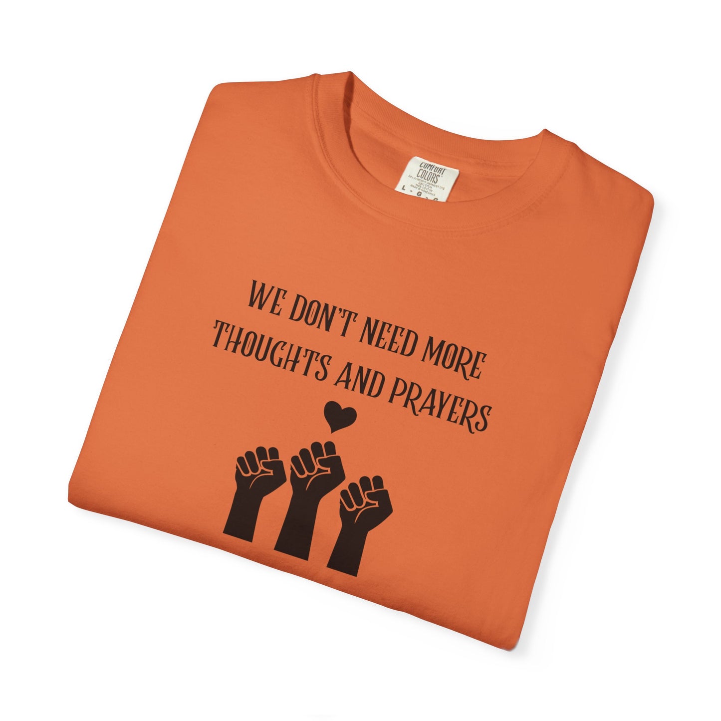 We Don't Need More Thoughts Garment-Dyed T-shirt