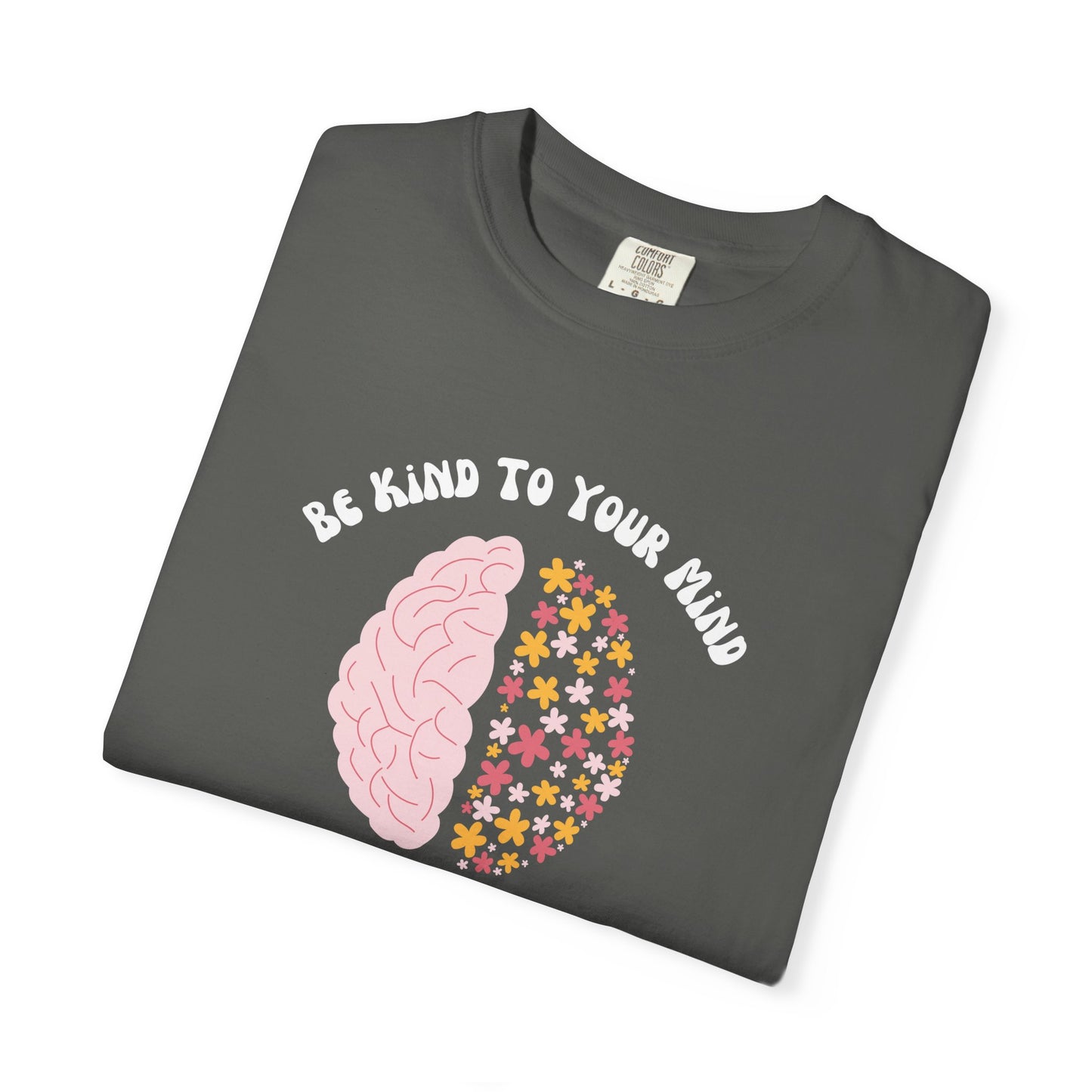 Be Kind To Your Mind Garment-Dyed T-shirt