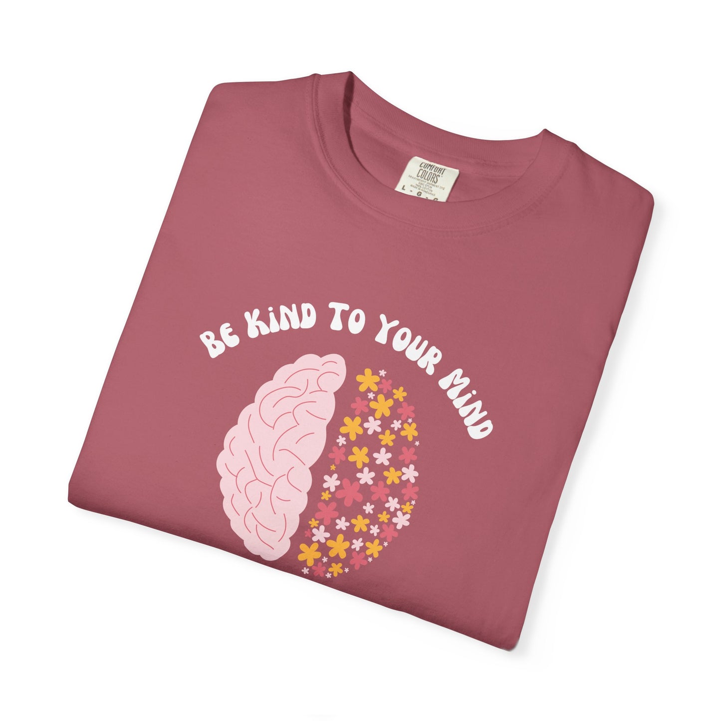 Be Kind To Your Mind Garment-Dyed T-shirt