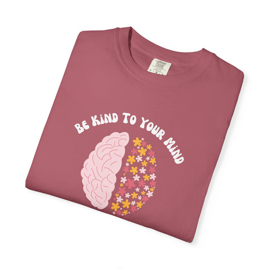 Be Kind To Your Mind Garment-Dyed T-shirt