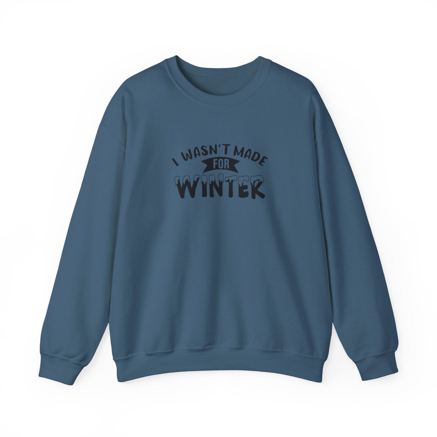 I Wasn't Made For Winter Unisex Heavy Blend™ Crewneck Sweatshirt