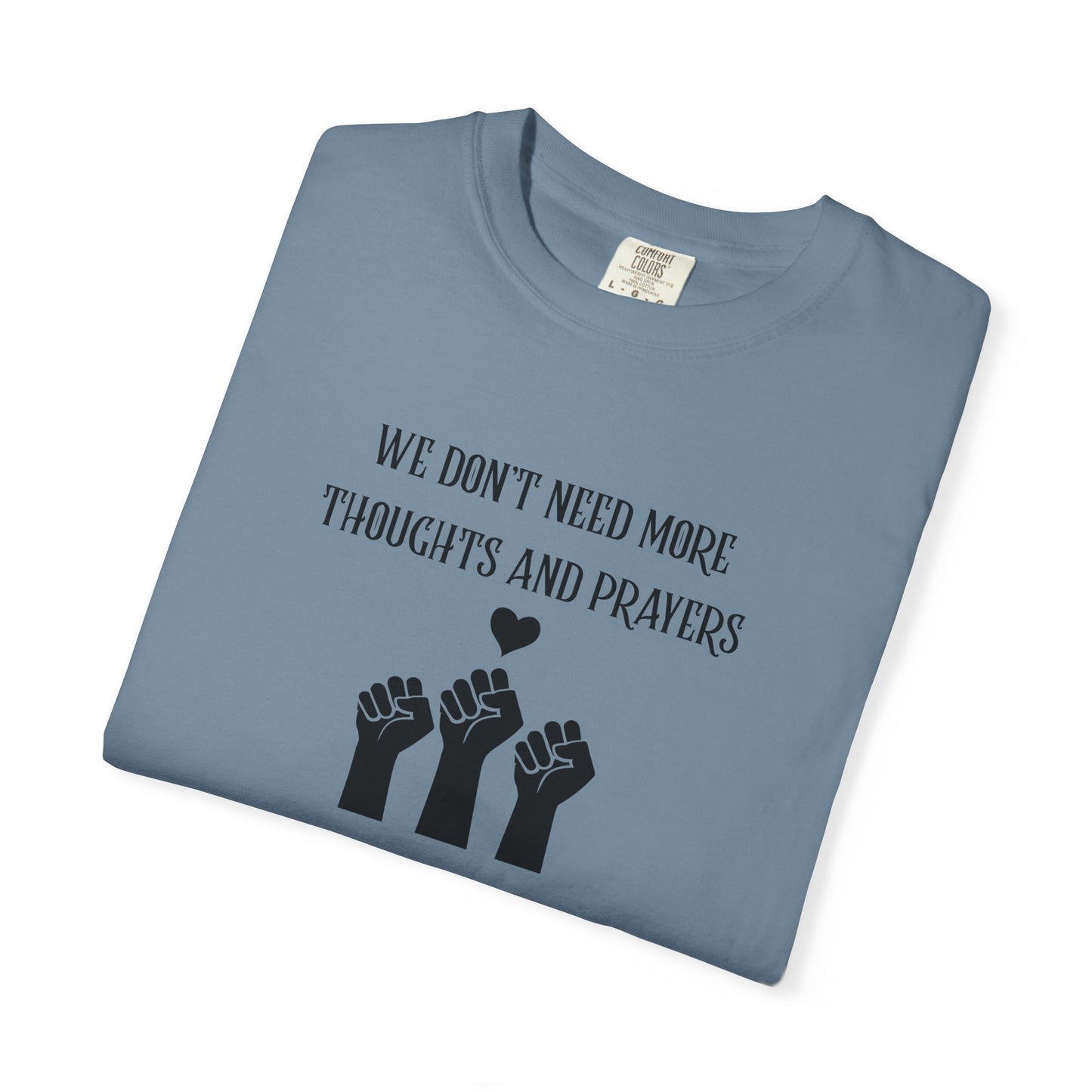 We Don't Need More Thoughts Garment-Dyed T-shirt