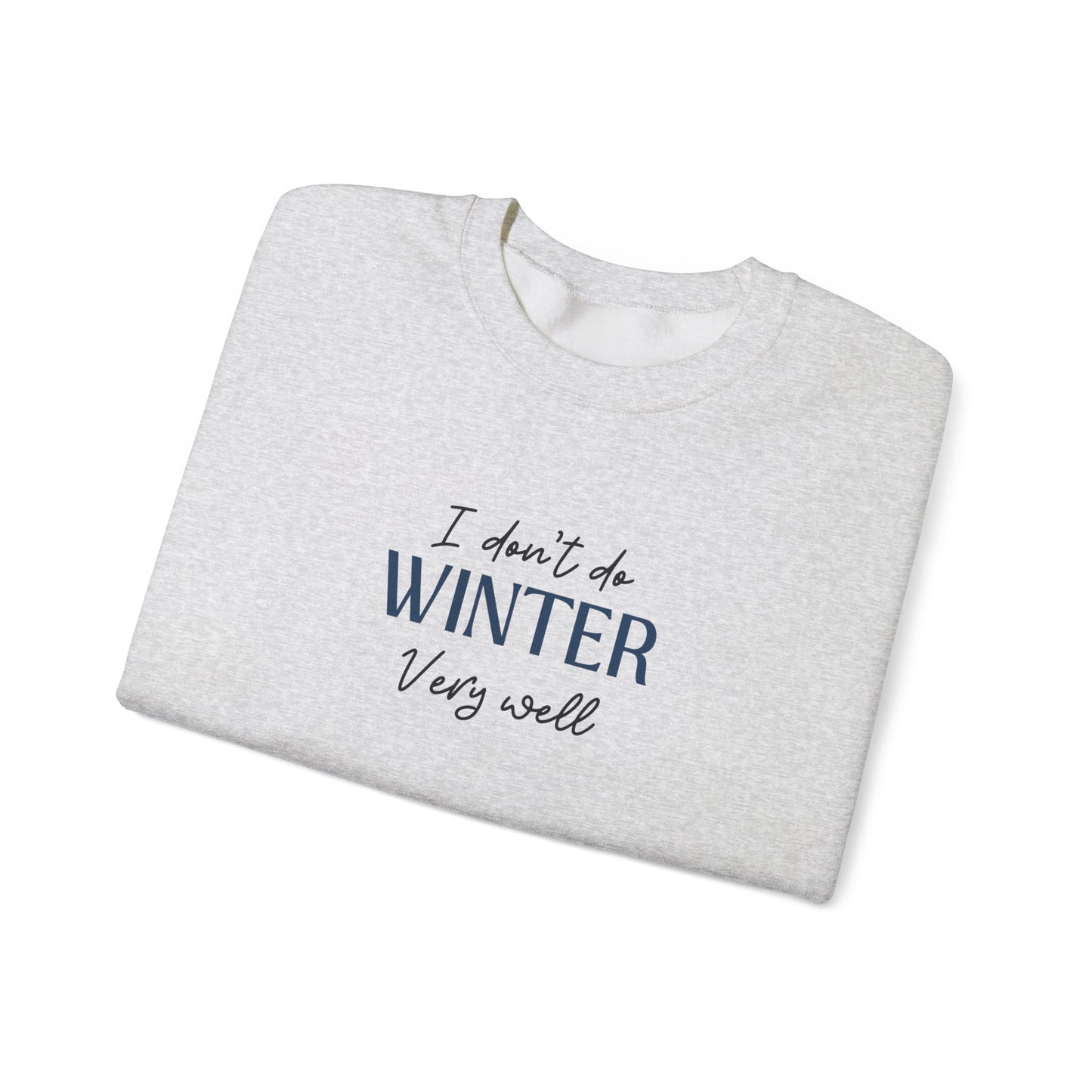 I Don't Do Winter Very Well Unisex Heavy Blend™ Crewneck Sweatshirt