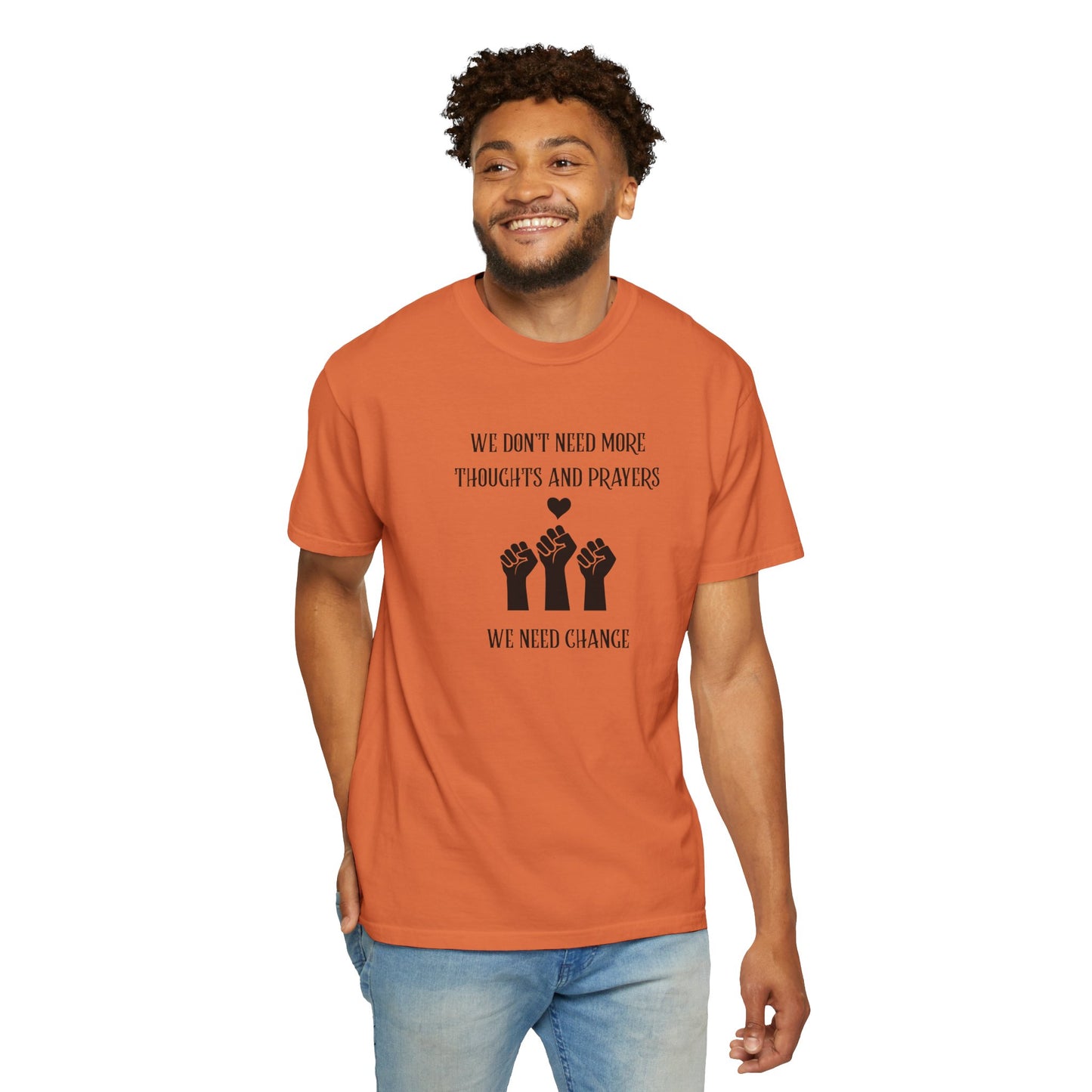 We Don't Need More Thoughts Garment-Dyed T-shirt