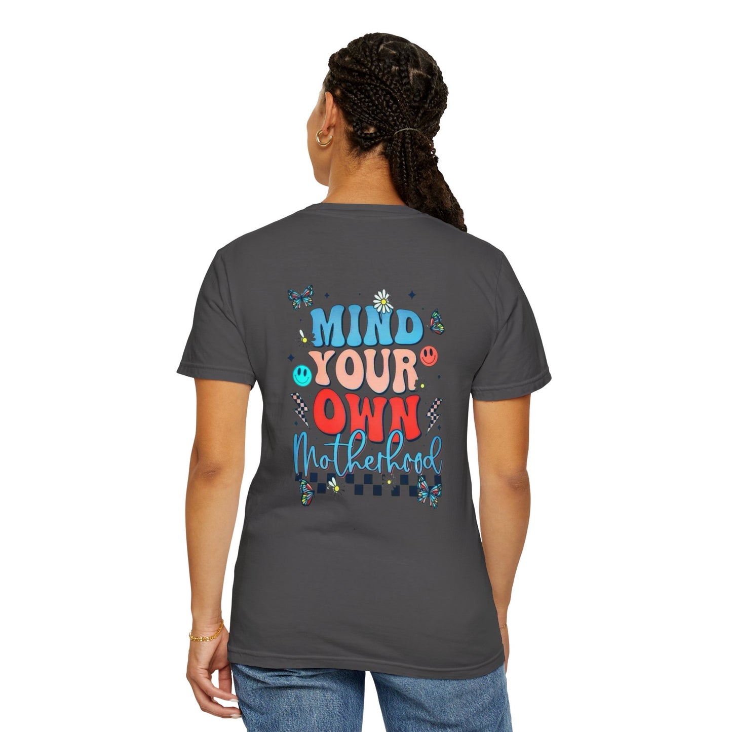 Mind Your Own Motherhood Garment-Dyed T-shirt