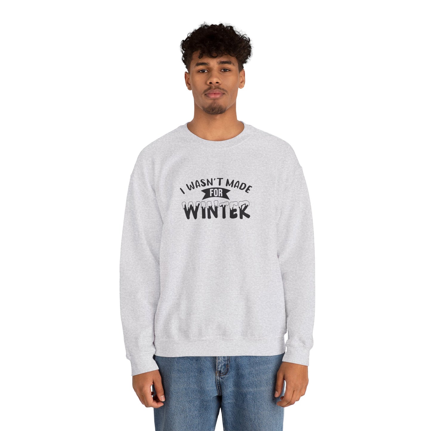 I Wasn't Made For Winter Unisex Heavy Blend™ Crewneck Sweatshirt