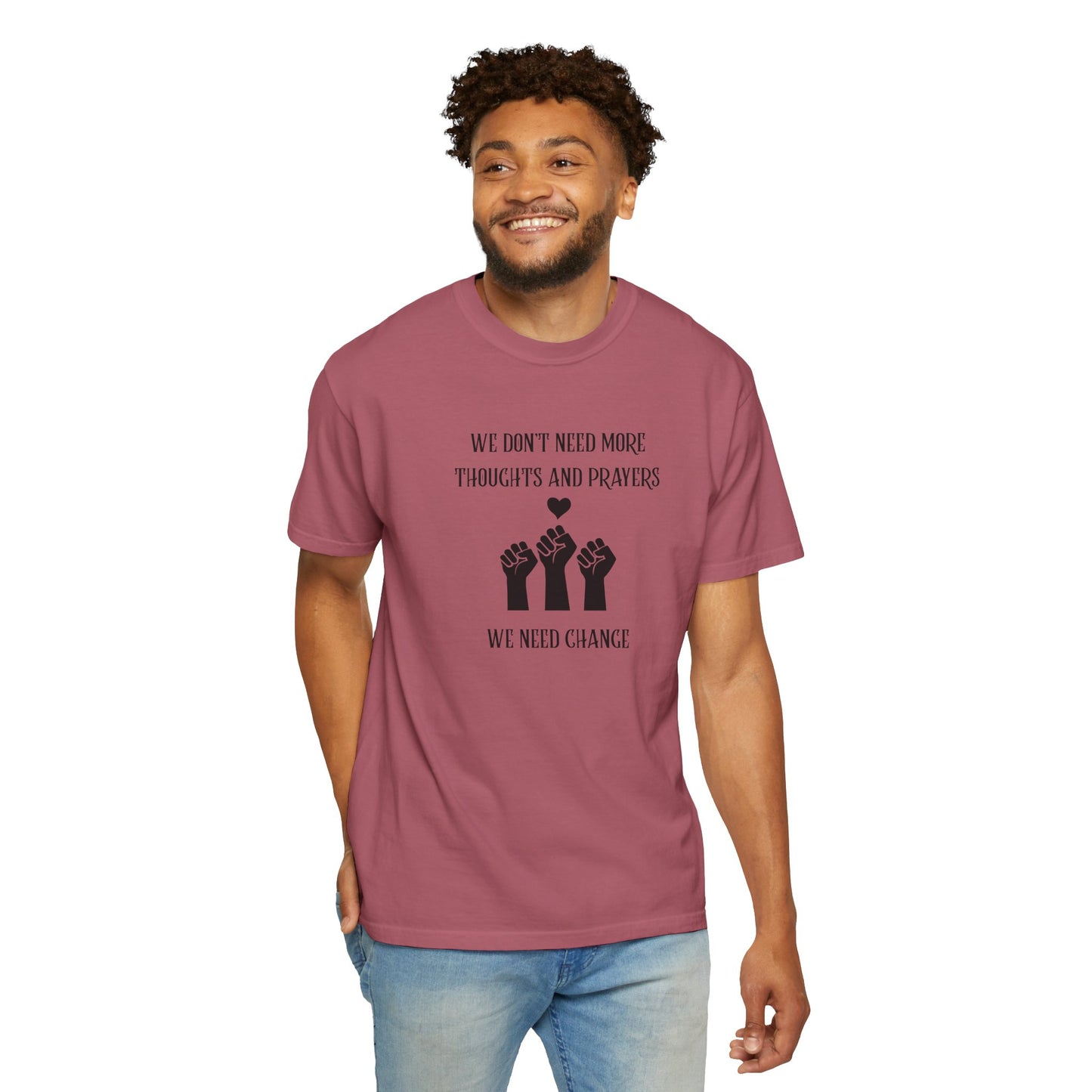 We Don't Need More Thoughts Garment-Dyed T-shirt
