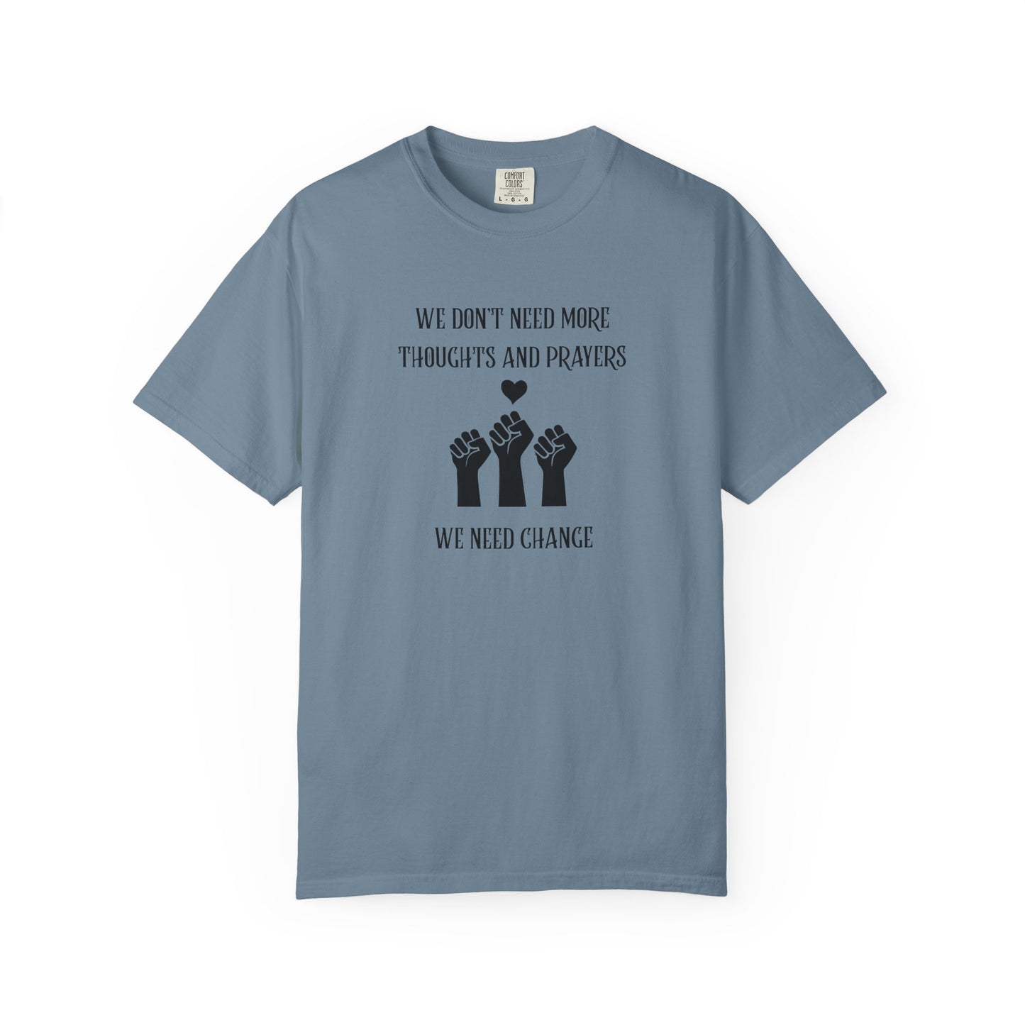 We Don't Need More Thoughts Garment-Dyed T-shirt