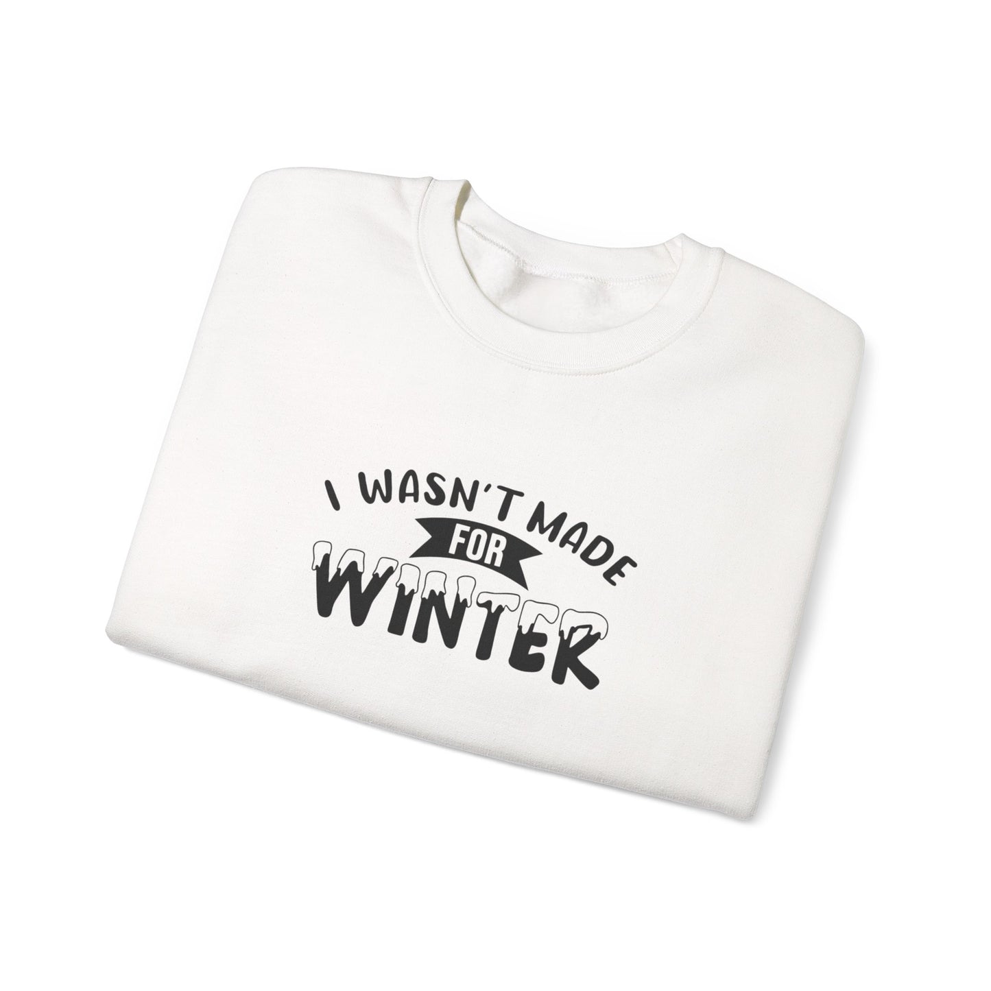 I Wasn't Made For Winter Unisex Heavy Blend™ Crewneck Sweatshirt