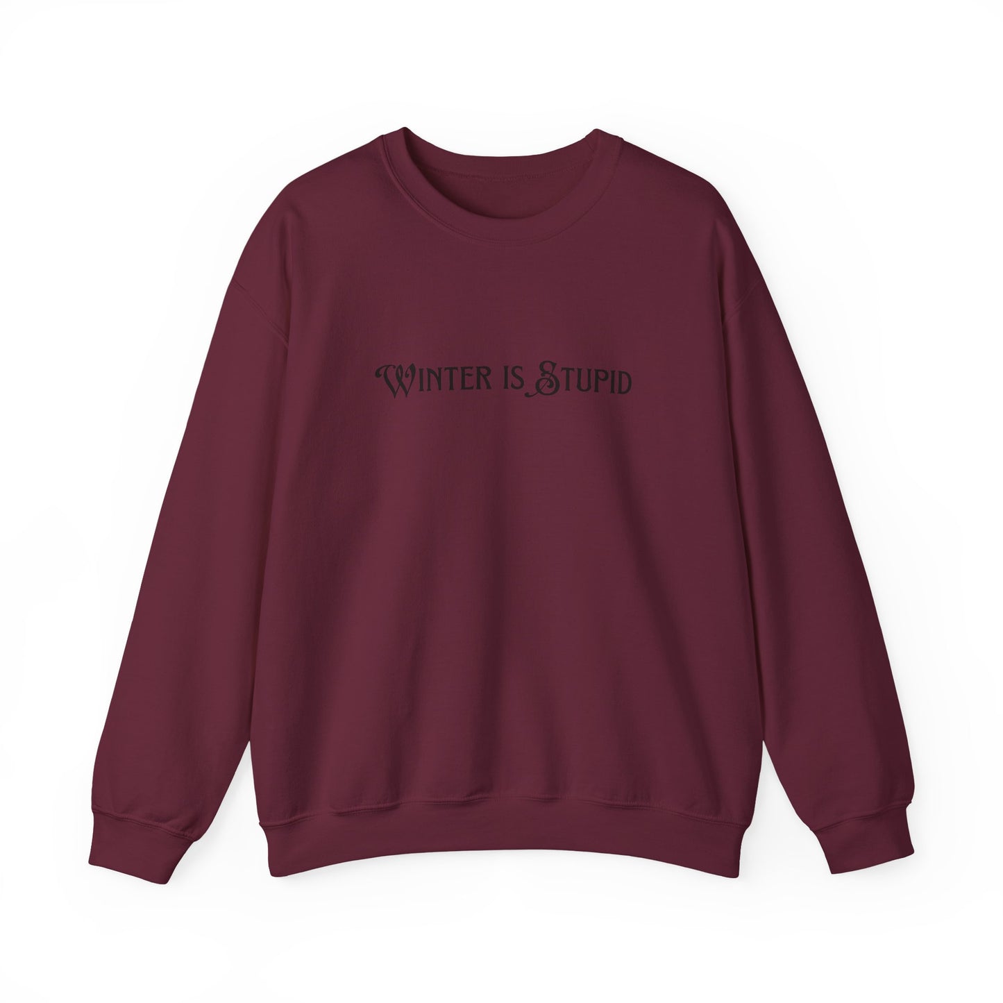 Winter Is Stupid Unisex Heavy Blend™ Crewneck Sweatshirt