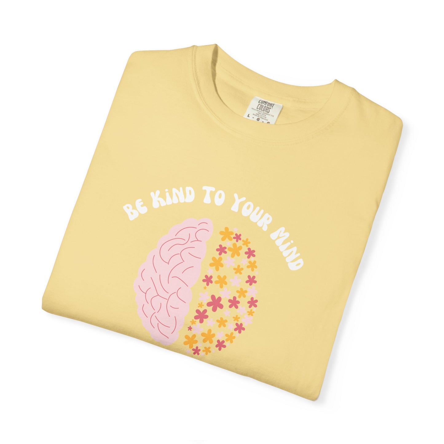 Be Kind To Your Mind Garment-Dyed T-shirt