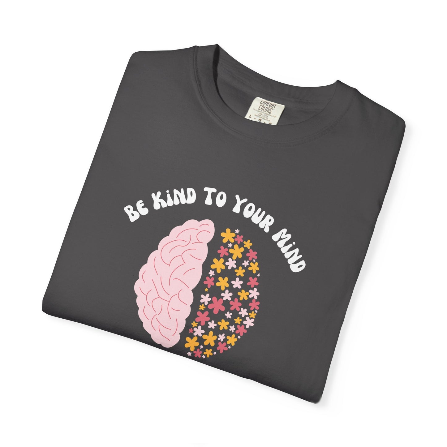 Be Kind To Your Mind Garment-Dyed T-shirt