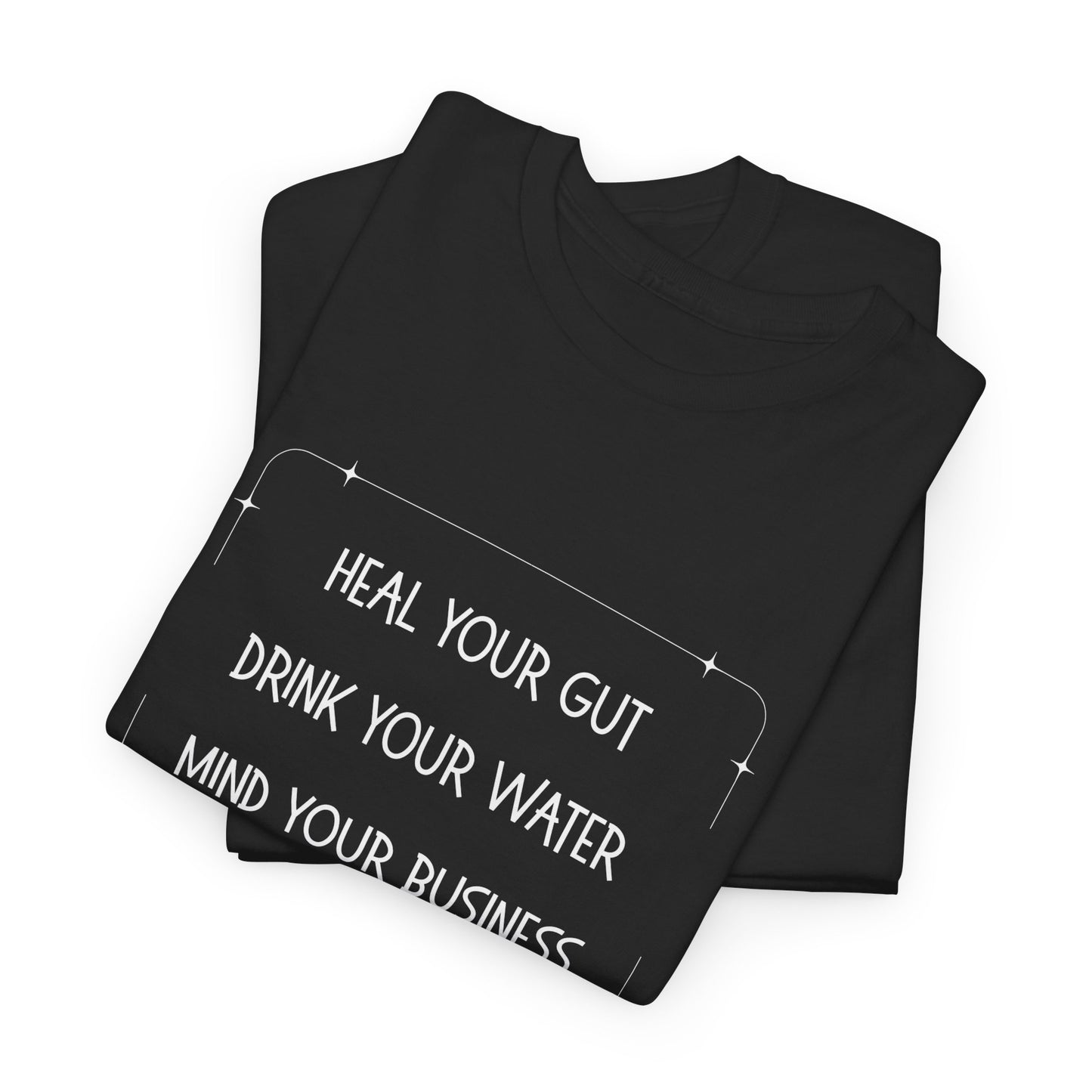 Heal Your Gut, Drink Your Water, Mind Your Business Unisex Heavy Cotton Tee