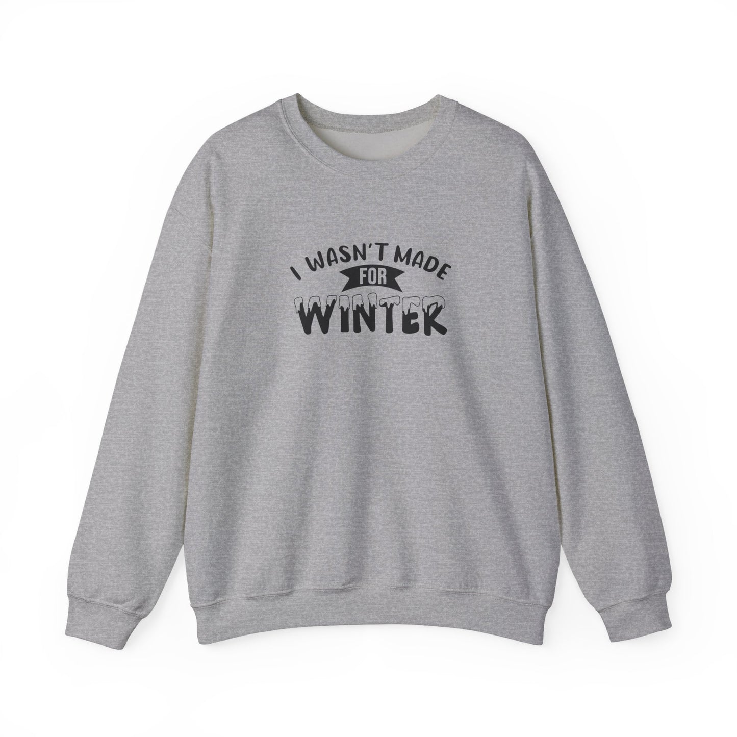 I Wasn't Made For Winter Unisex Heavy Blend™ Crewneck Sweatshirt