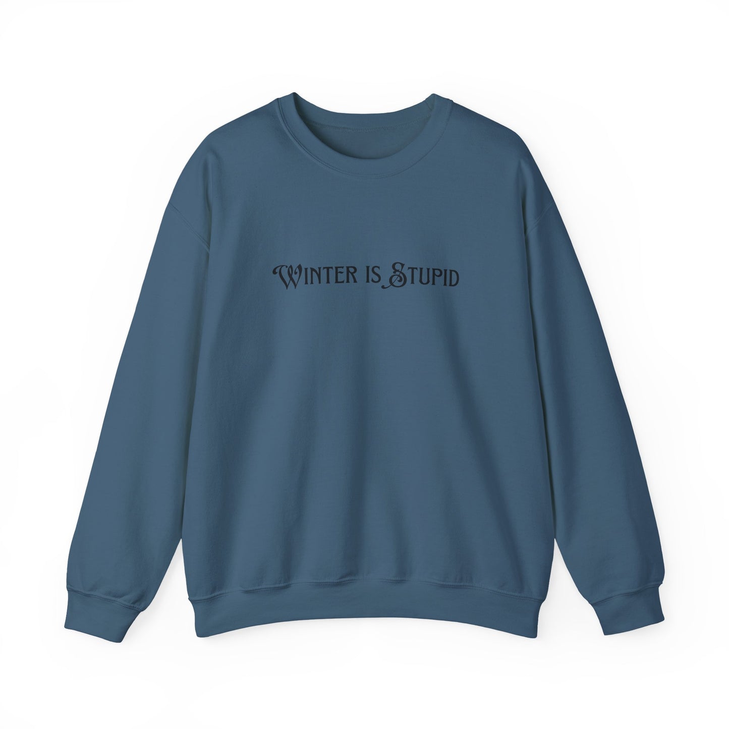 Winter Is Stupid Unisex Heavy Blend™ Crewneck Sweatshirt