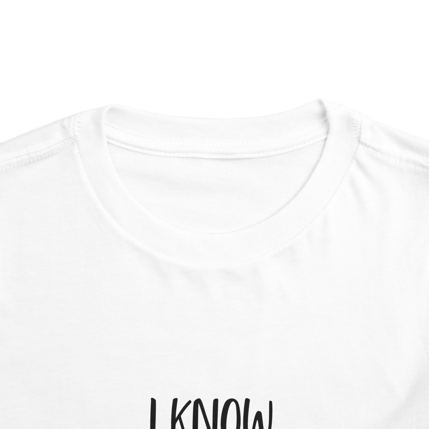 I Know, I Know Toddler Short Sleeve Tee