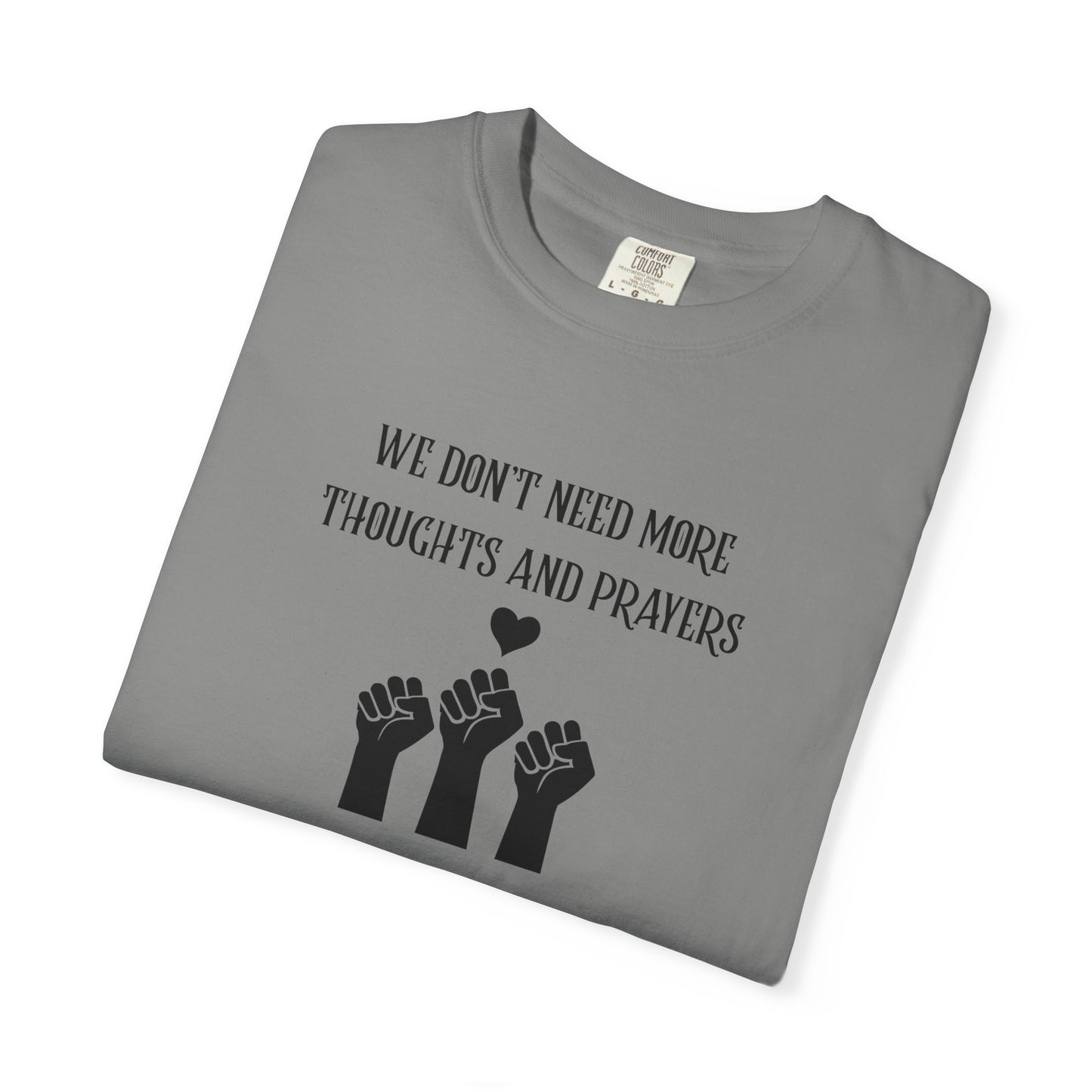 We Don't Need More Thoughts Garment-Dyed T-shirt