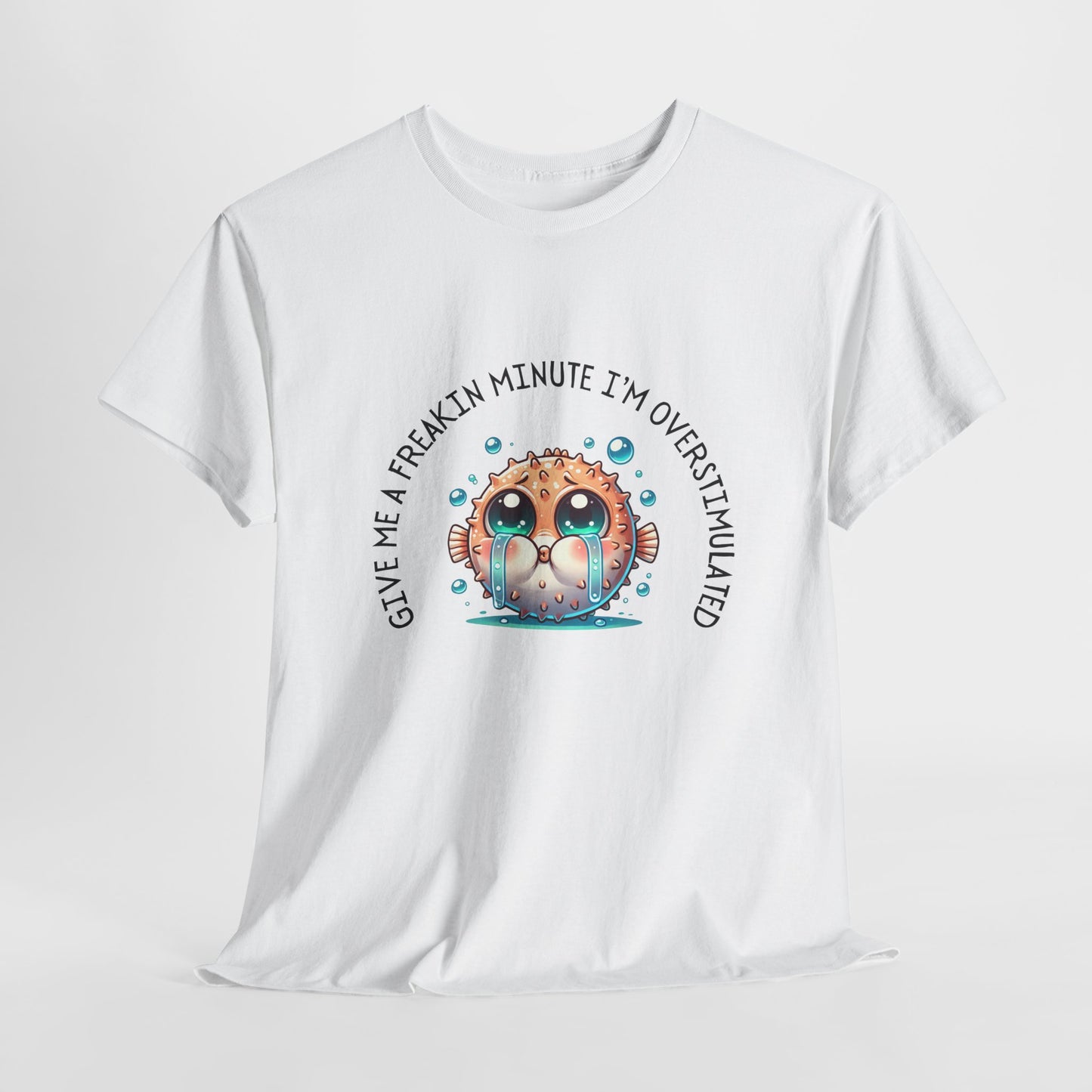 Give Me A Freakin Minute Overstimulated Unisex Heavy Cotton Tee