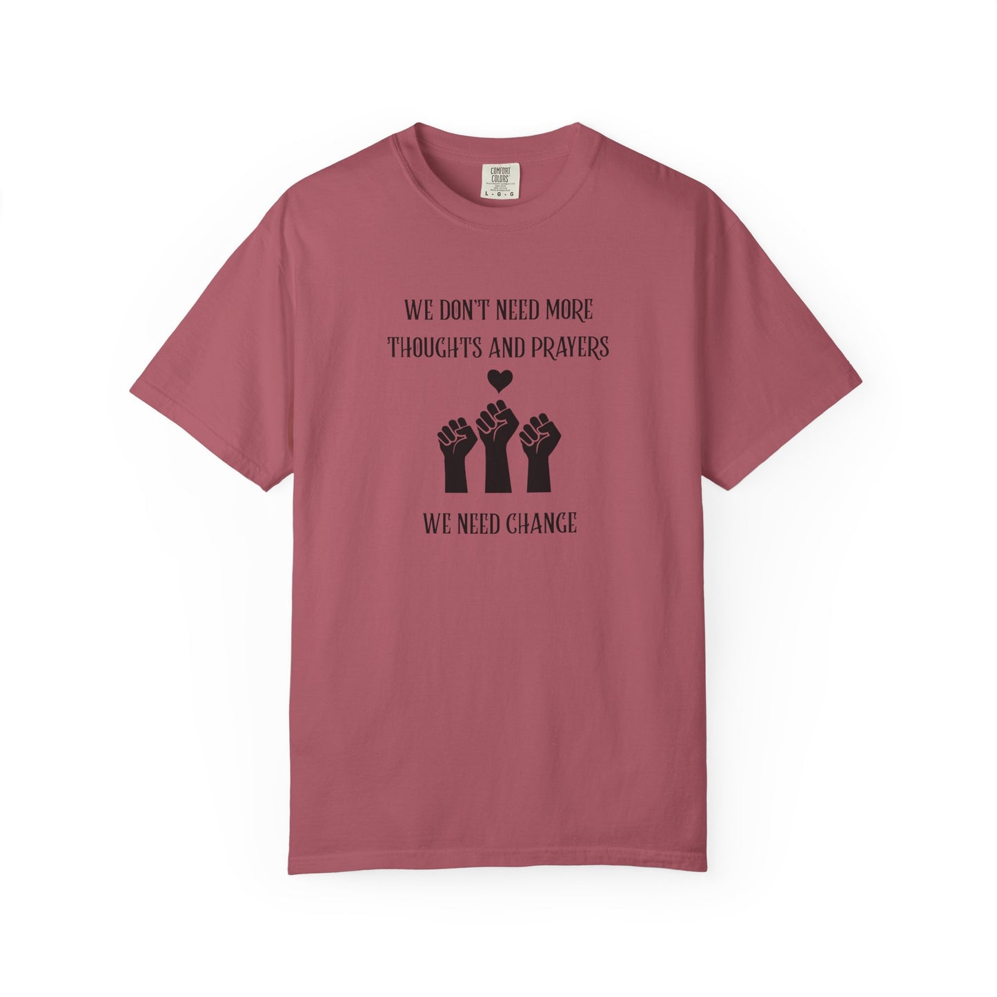 We Don't Need More Thoughts Garment-Dyed T-shirt