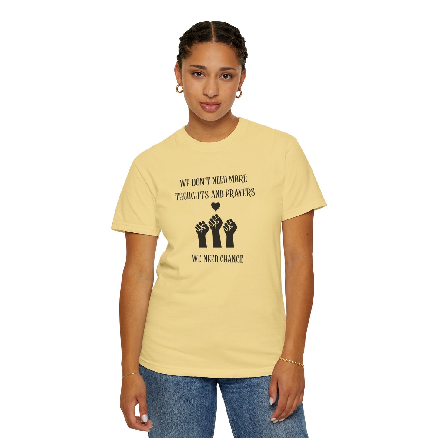 We Don't Need More Thoughts Garment-Dyed T-shirt
