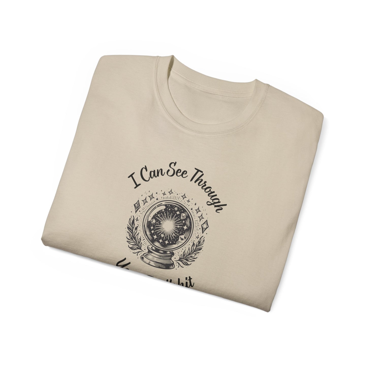 I Can See Through Your BS Ultra Cotton Tee