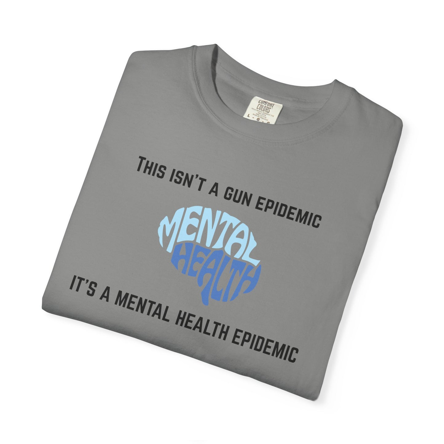 Mental Health Epidemic Unisex Garment-Dyed T-shirt
