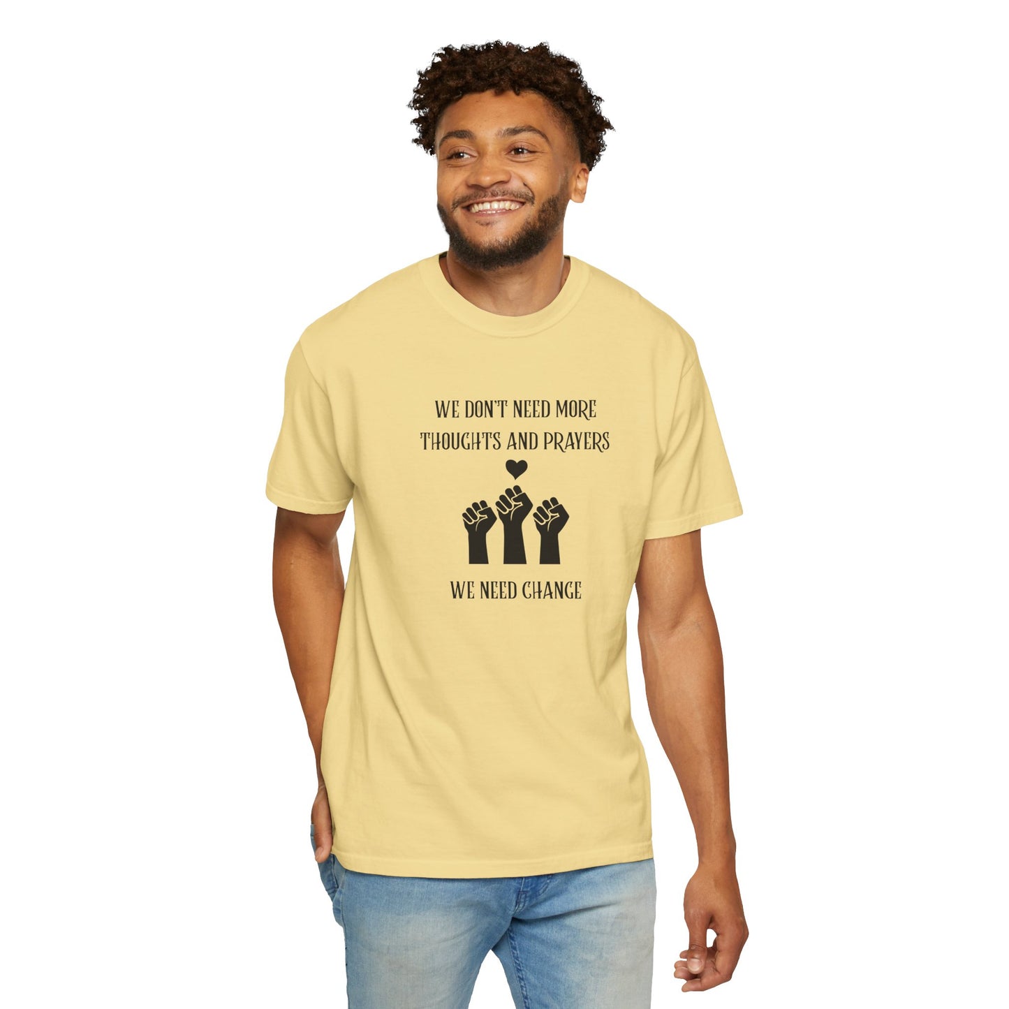 We Don't Need More Thoughts Garment-Dyed T-shirt