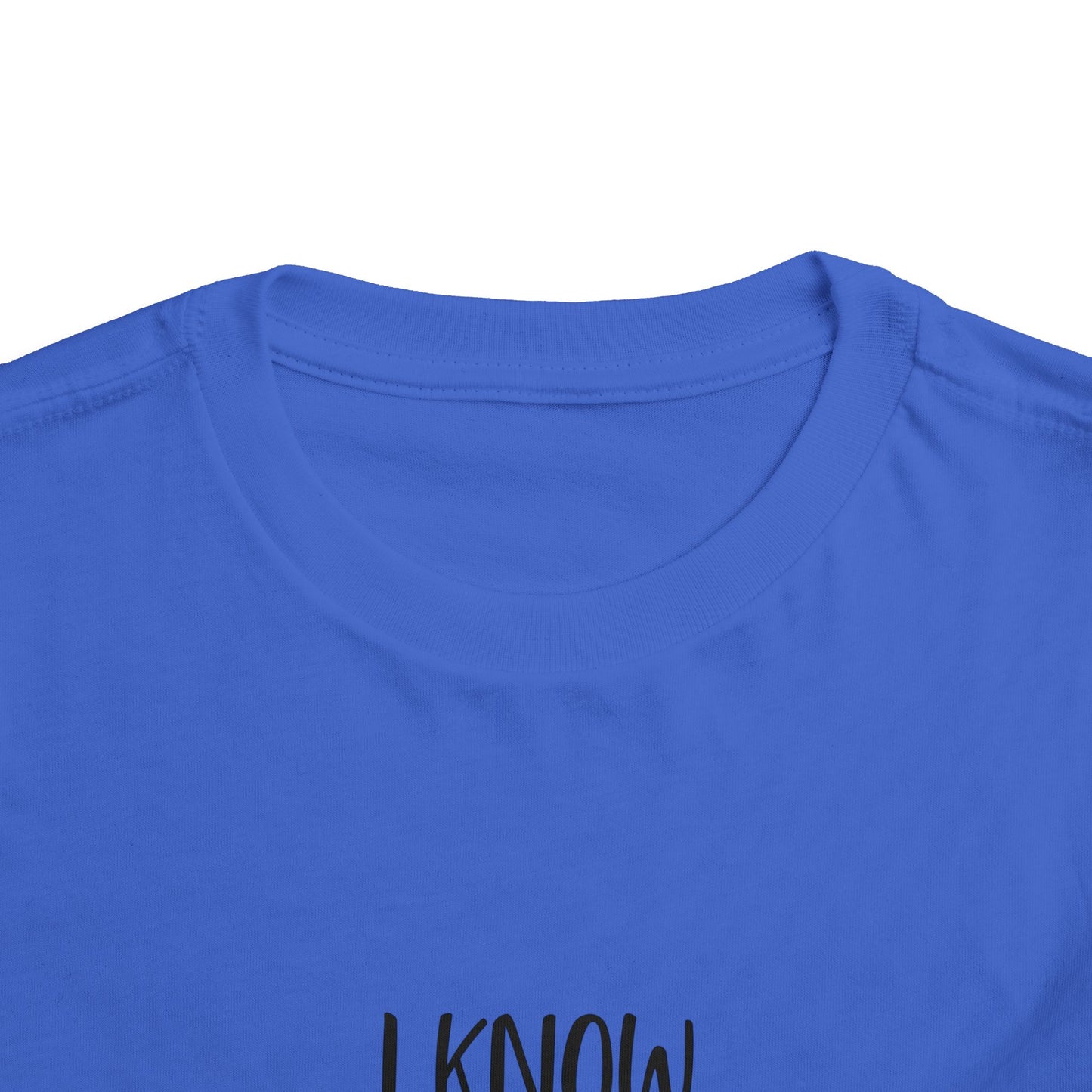 I Know, I Know Toddler Short Sleeve Tee