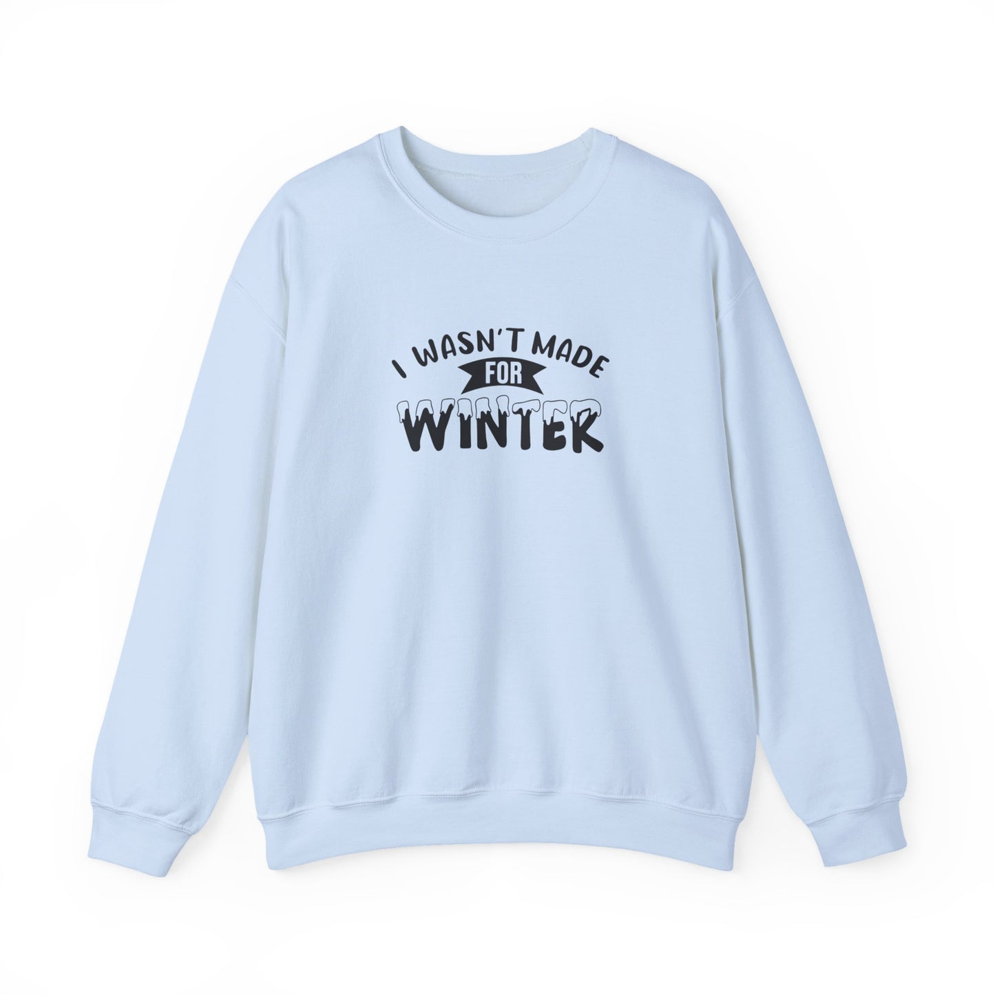 I Wasn't Made For Winter Unisex Heavy Blend™ Crewneck Sweatshirt