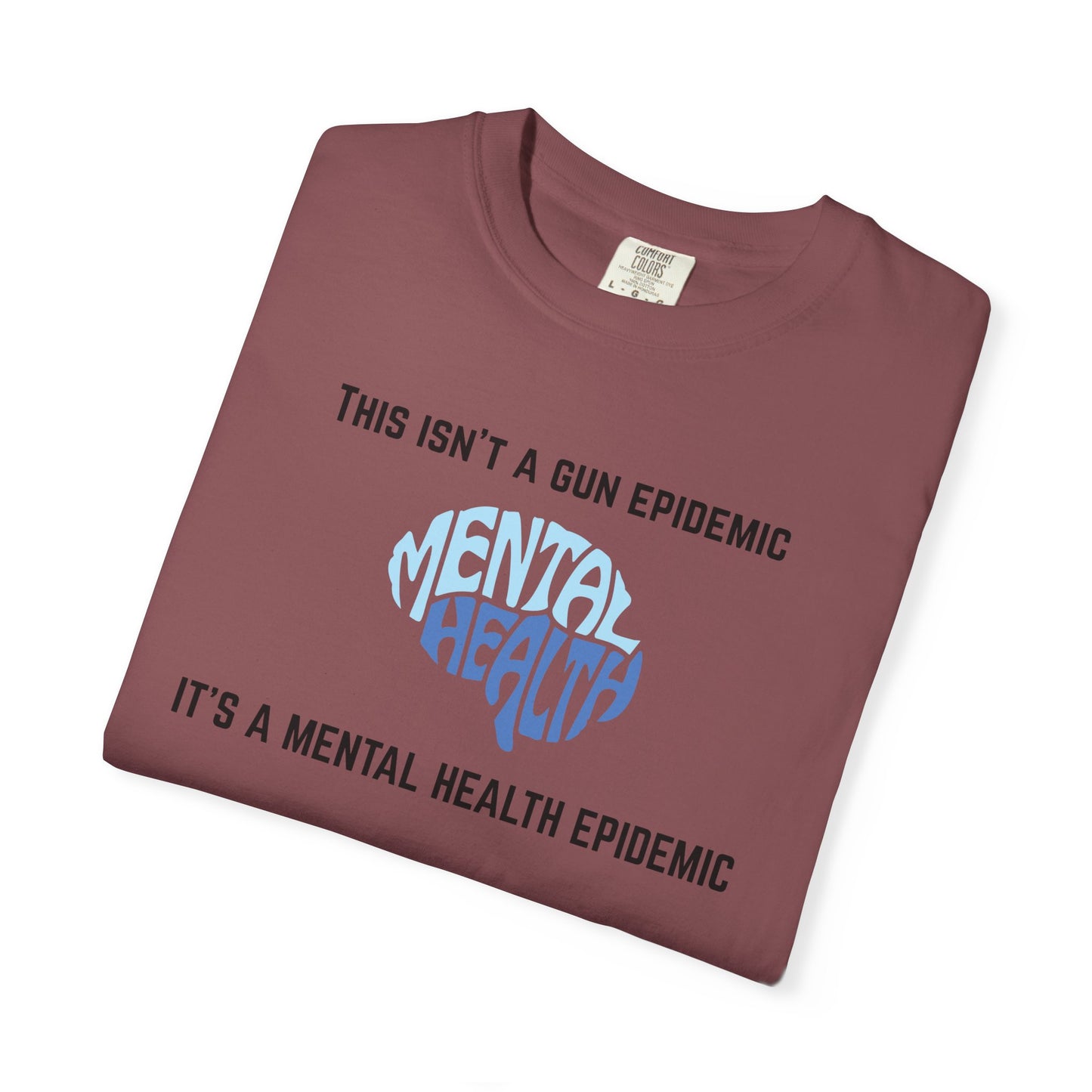 Mental Health Epidemic Unisex Garment-Dyed T-shirt