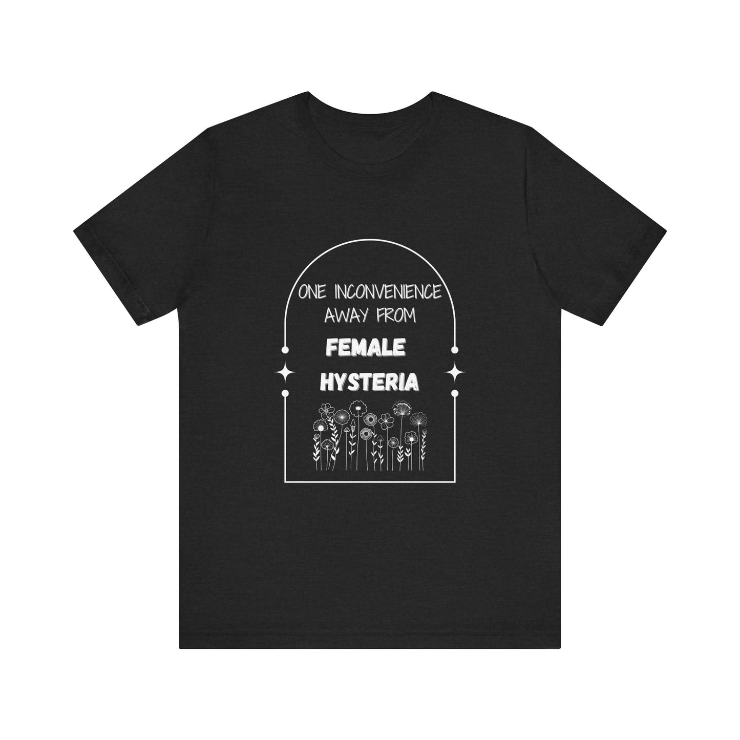 Female Hysteria... Jersey Short Sleeve Tee