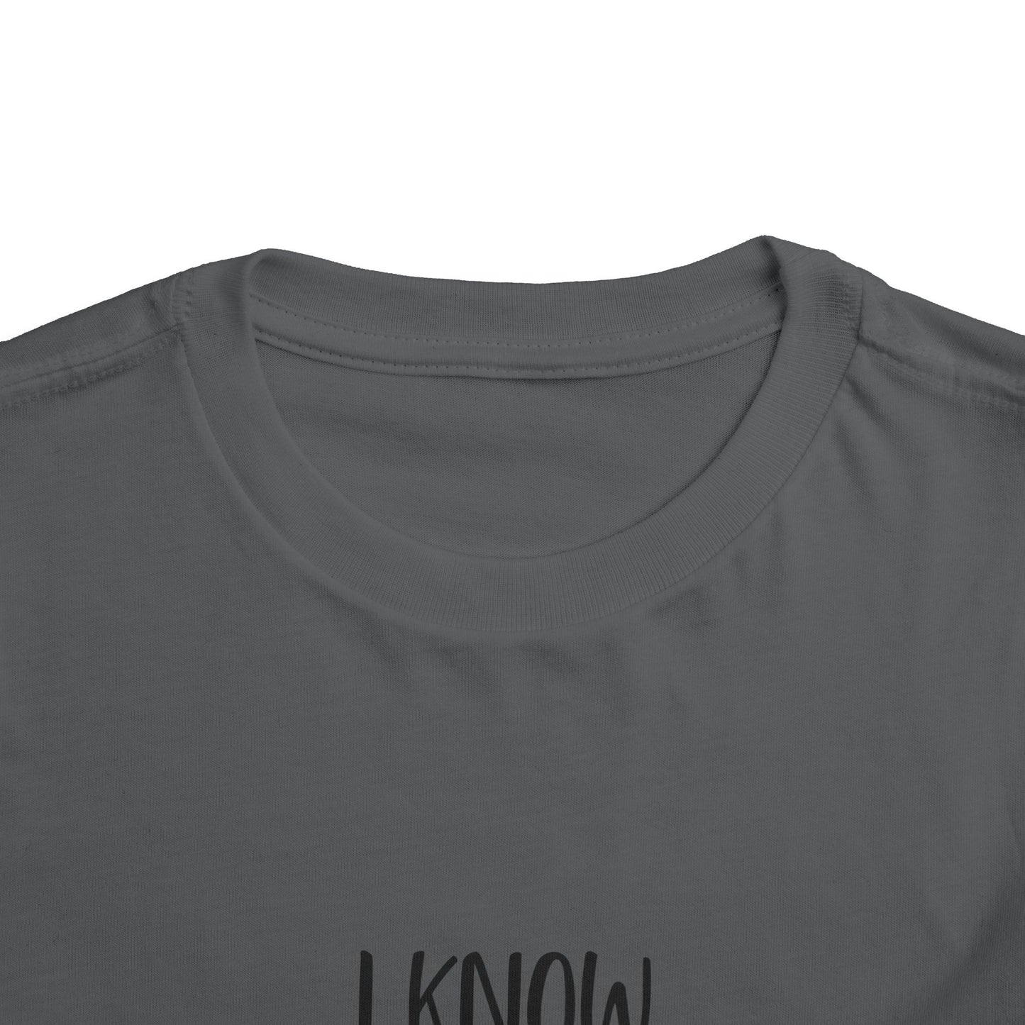 I Know, I Know Toddler Short Sleeve Tee