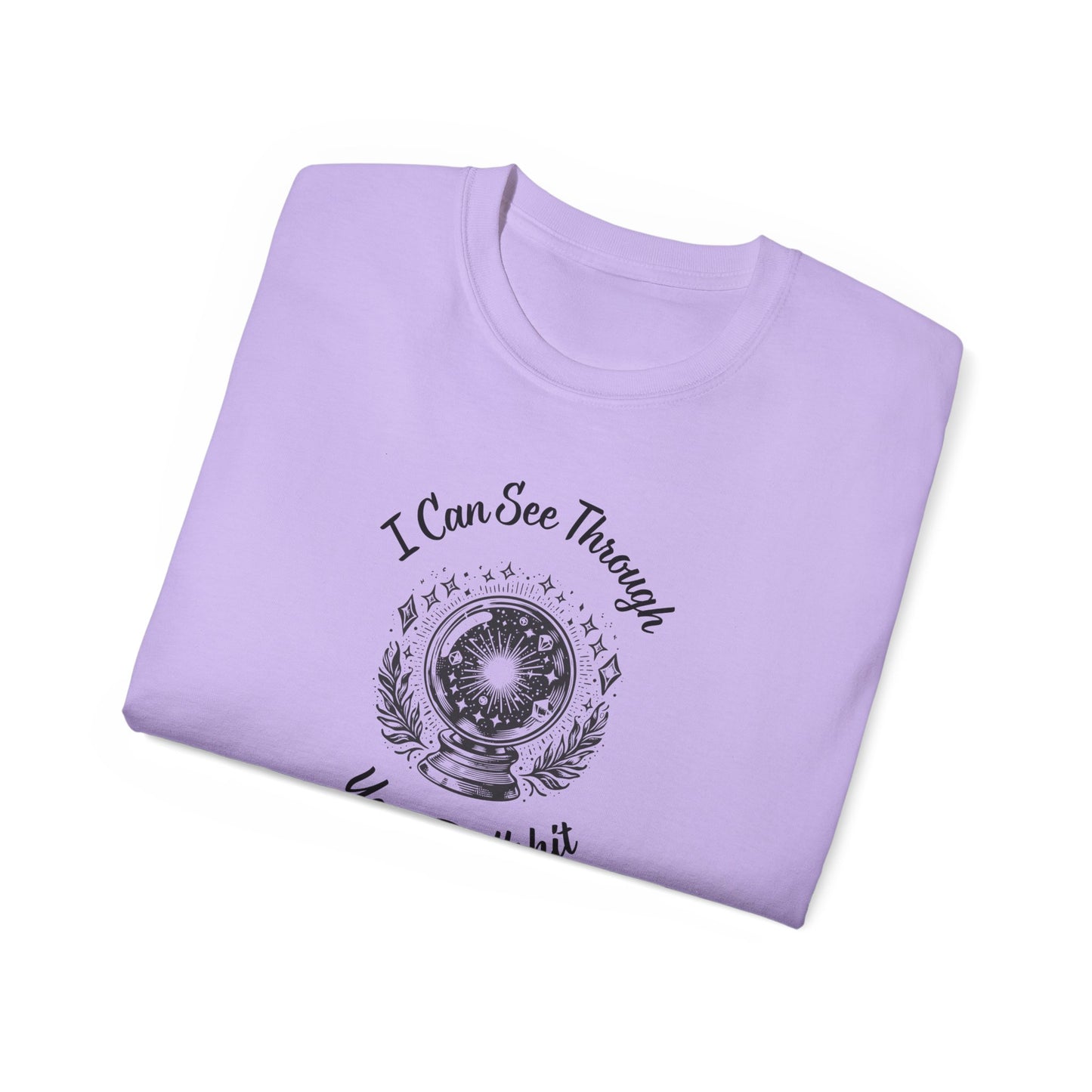 I Can See Through Your BS Ultra Cotton Tee