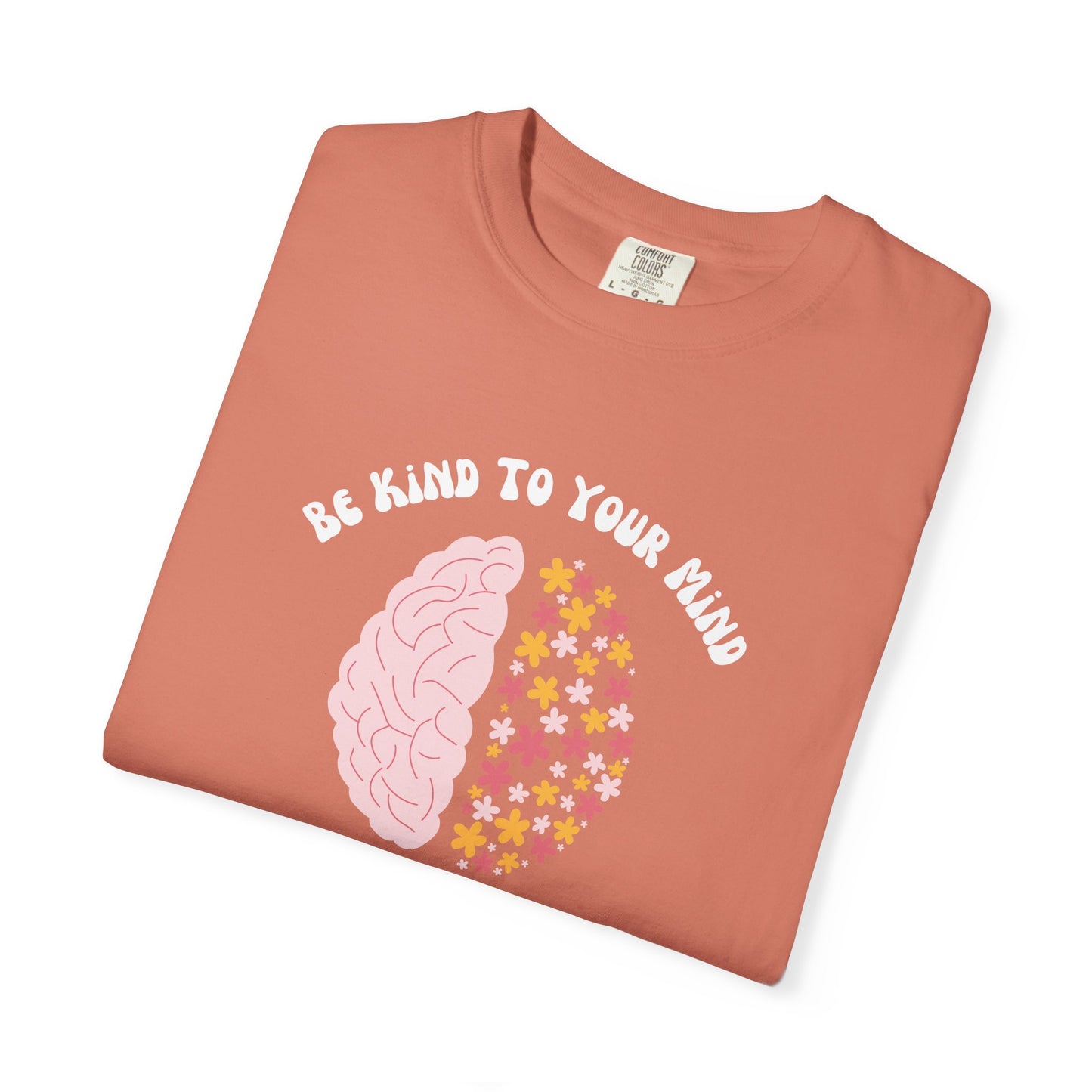 Be Kind To Your Mind Garment-Dyed T-shirt