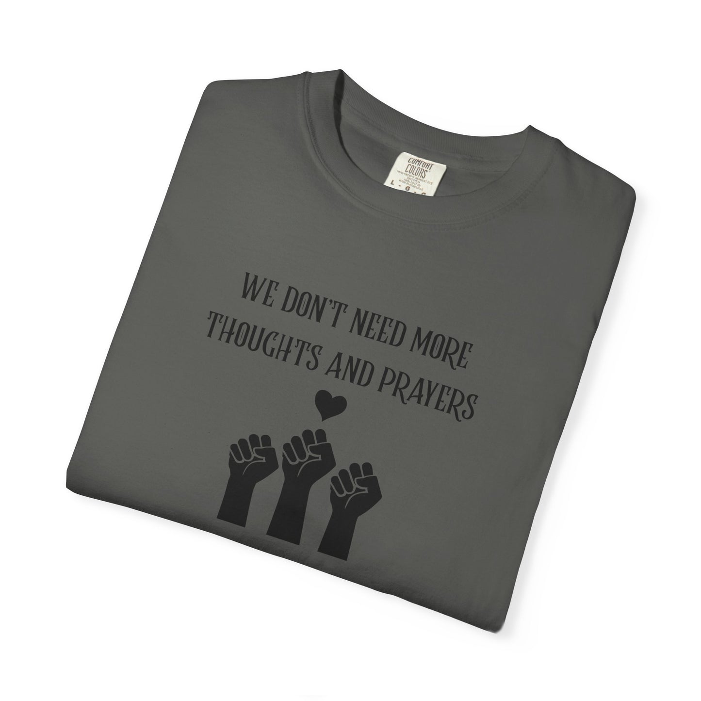 We Don't Need More Thoughts Garment-Dyed T-shirt
