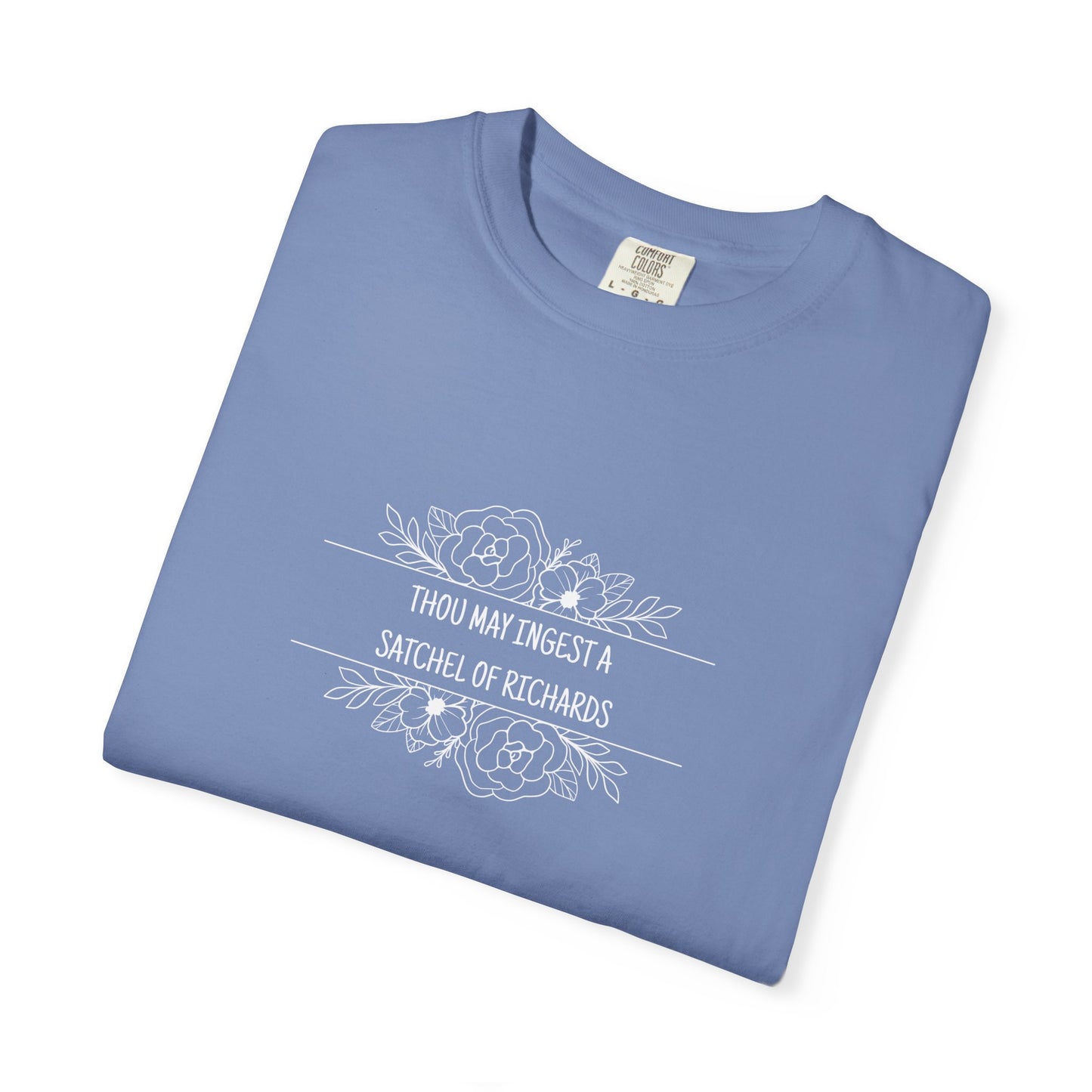 Thou May Ingest A Satchel of Richards Unisex Garment-Dyed T-shirt