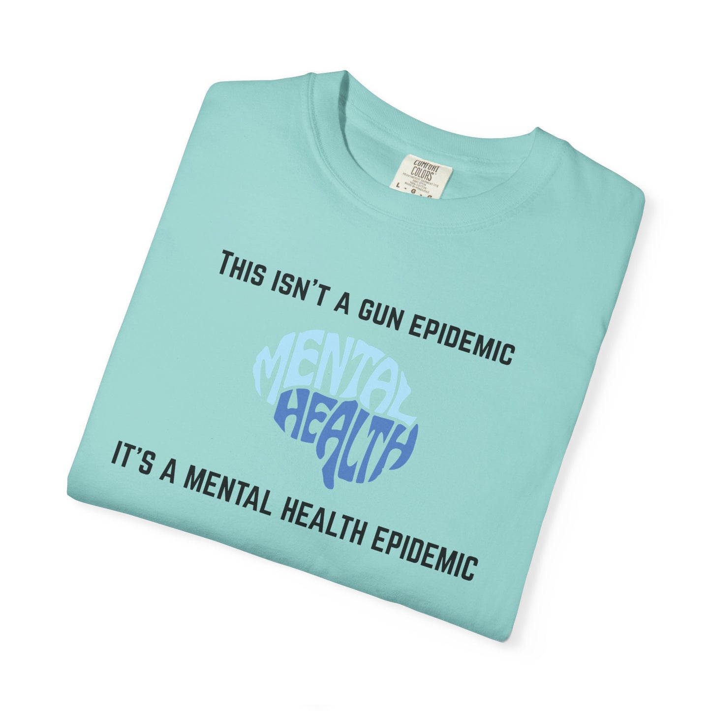 Mental Health Epidemic Unisex Garment-Dyed T-shirt