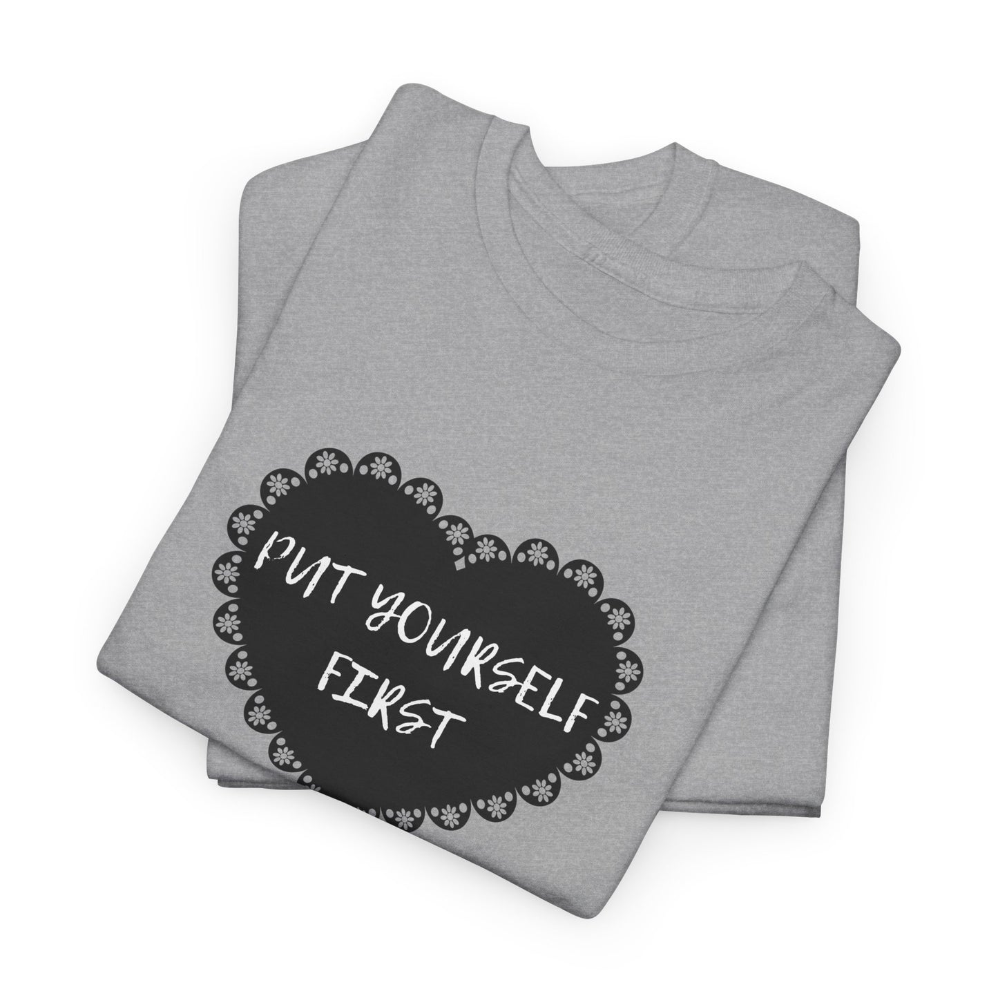 Put Yourself First Unisex Heavy Cotton Tee