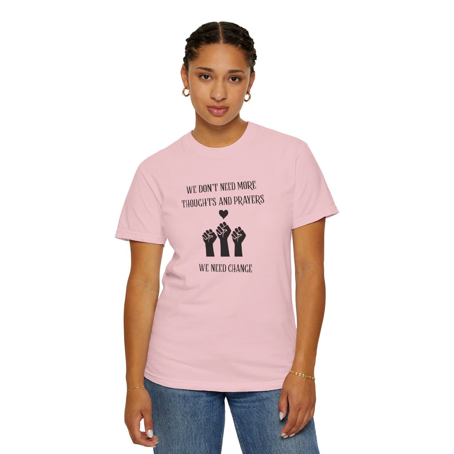 We Don't Need More Thoughts Garment-Dyed T-shirt