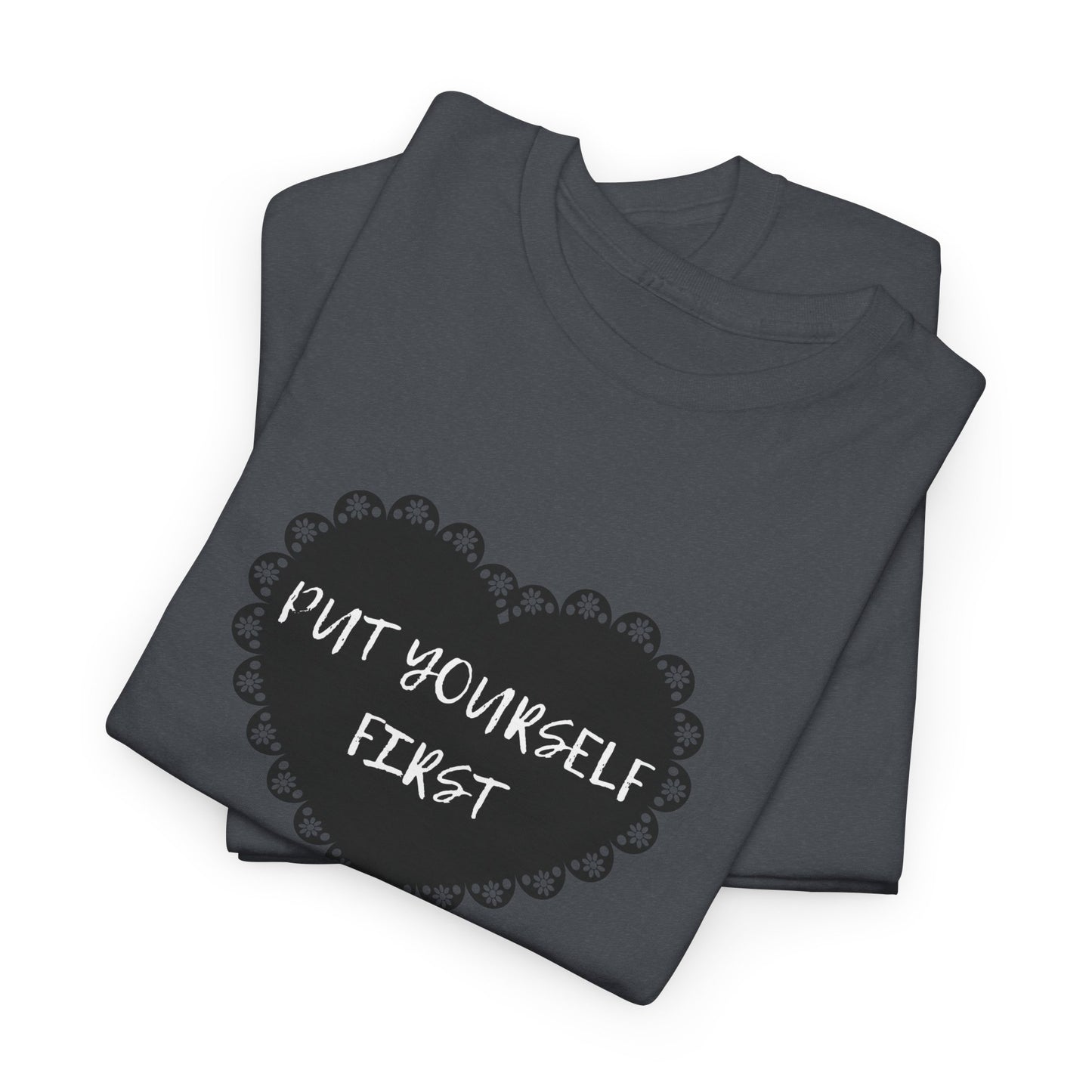 Put Yourself First Unisex Heavy Cotton Tee