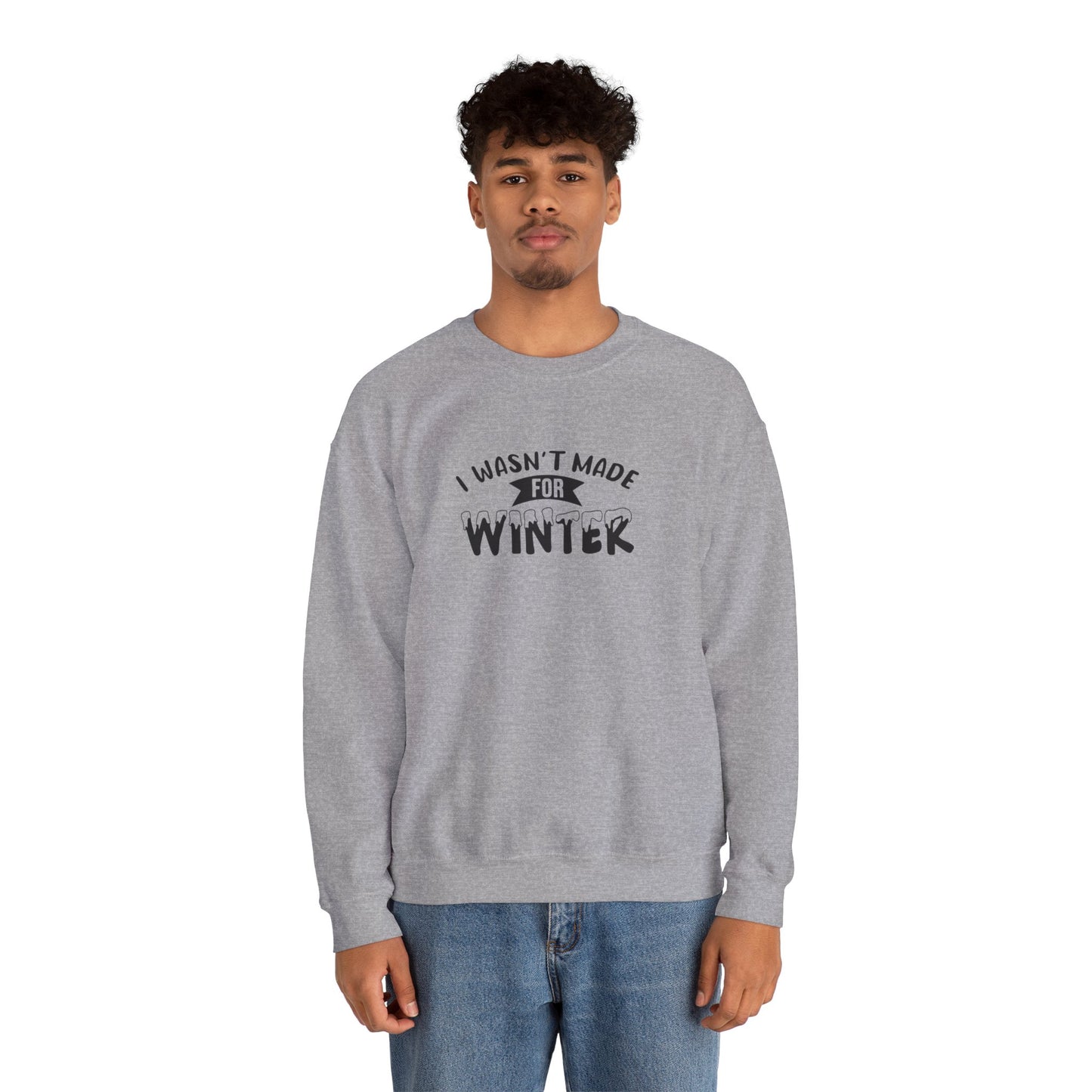 I Wasn't Made For Winter Unisex Heavy Blend™ Crewneck Sweatshirt