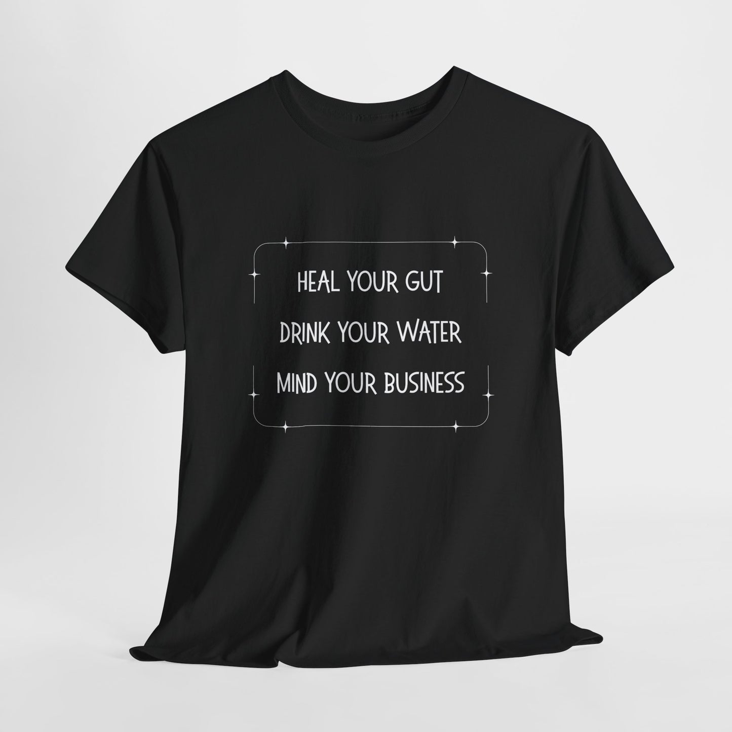 Heal Your Gut, Drink Your Water, Mind Your Business Unisex Heavy Cotton Tee